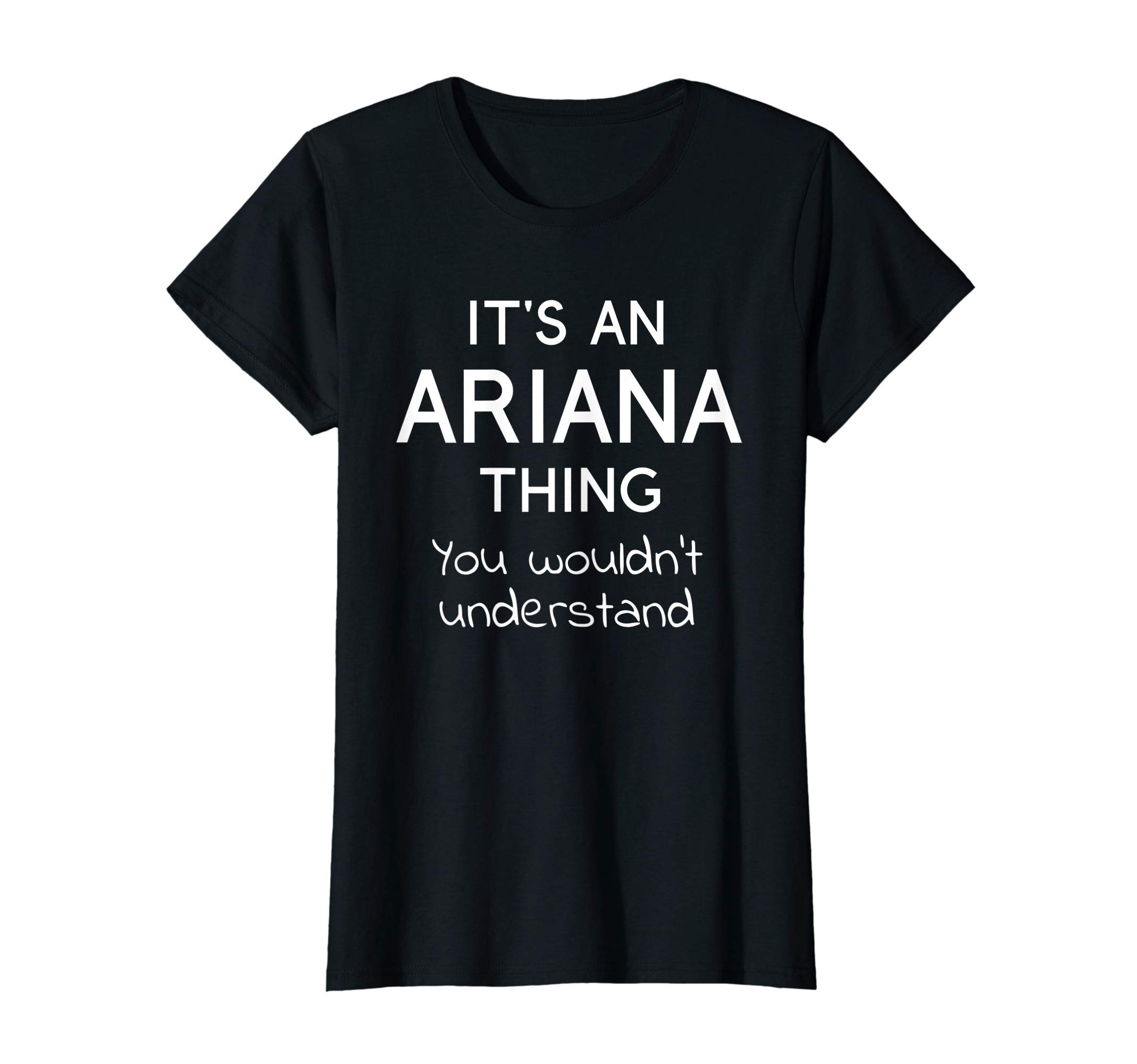 Humorous It's an ARIANA Thing for Girls & WomenIt's an ARIANA Thing You Wouldn't Understand Girl T-ShirtOEKO-TEX STANDARD 100