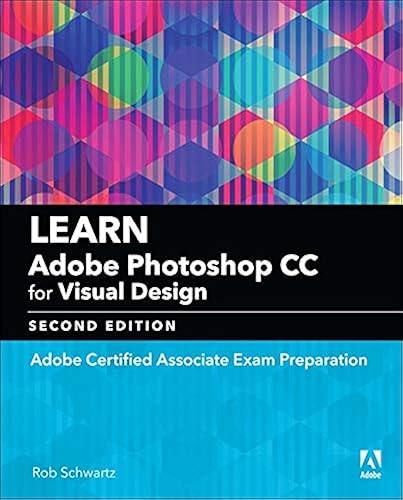 Learn Adobe Photoshop CC for Visual Communication: Adobe Certified Associate Exam Preparation (Adobe Certified Associate (ACA))