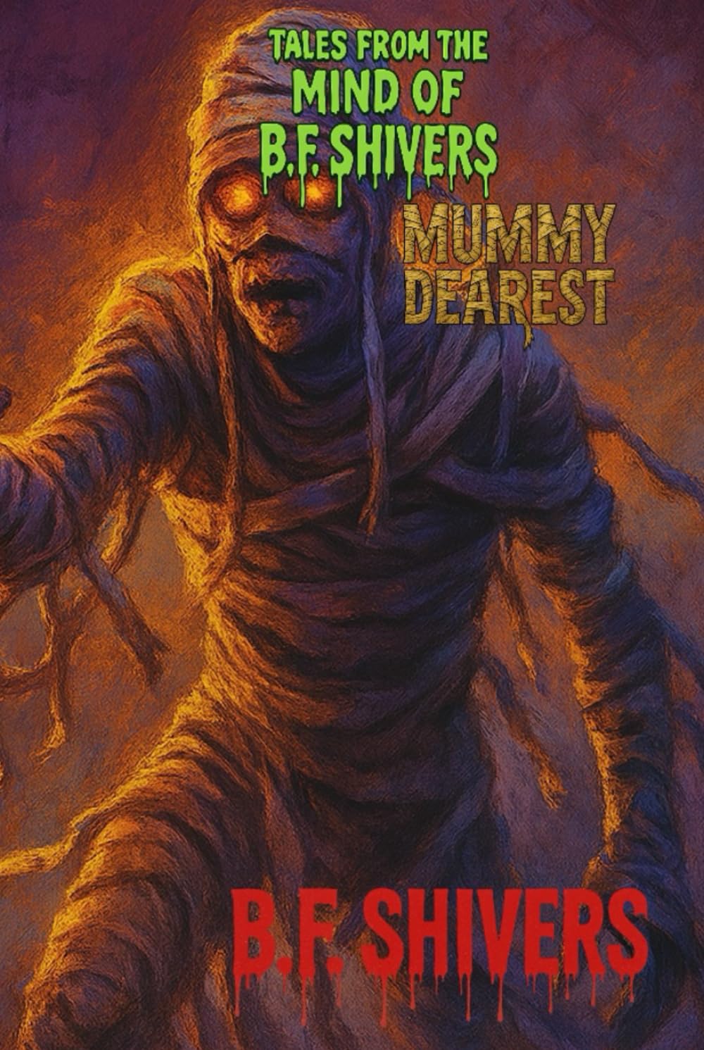 Tales From the Mind of B.F. Shivers Mummy Dearest (Tales From The Mind of B.F. Shivers paperbacks)