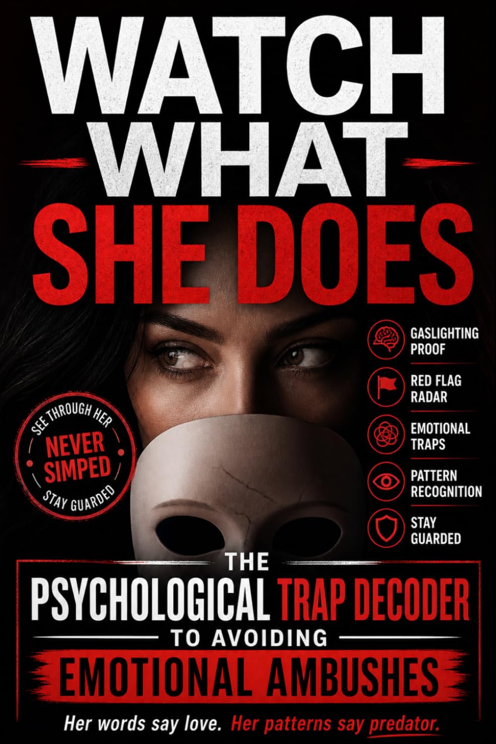 Watch What She Does: The Psychological Trap Decoder to Avoiding Emotional Ambushes