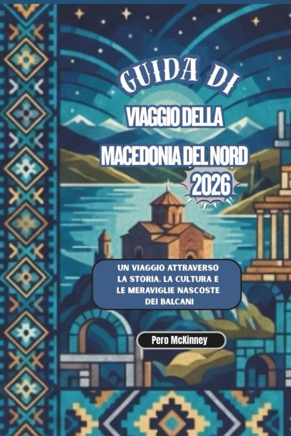 Guida di viaggio della Macedonia del Nord 2026: Un viaggio attraverso la storia, la cultura e le meraviglie nascoste dei Balcani