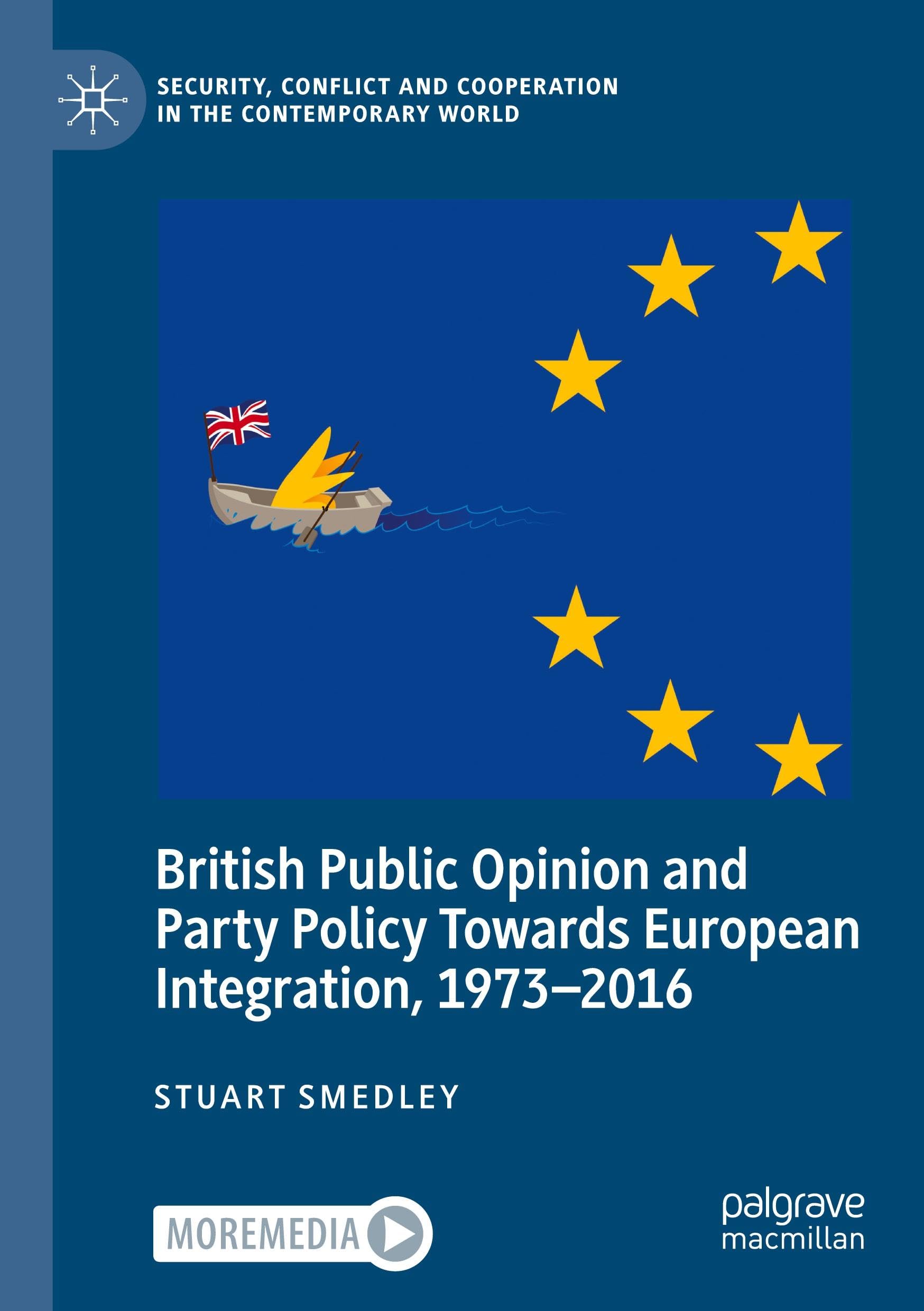 British Public Opinion and Party Policy Towards European Integration, 1973–2016 (Security, Conflict and Cooperation in the Contemporary World)