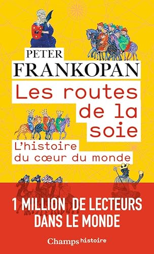 Les routes de la soie: L'histoire du coeur du monde