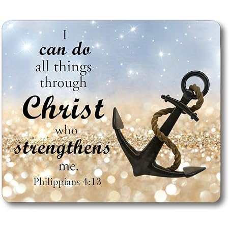 Amazon.com : Bible Verse Quotes Mouse Pad Anchor Philippians 4:13 I Can Do  All Things Through Christ Who Strengthens Me Non-Slip Rubber Mouse Pad :  Office Products