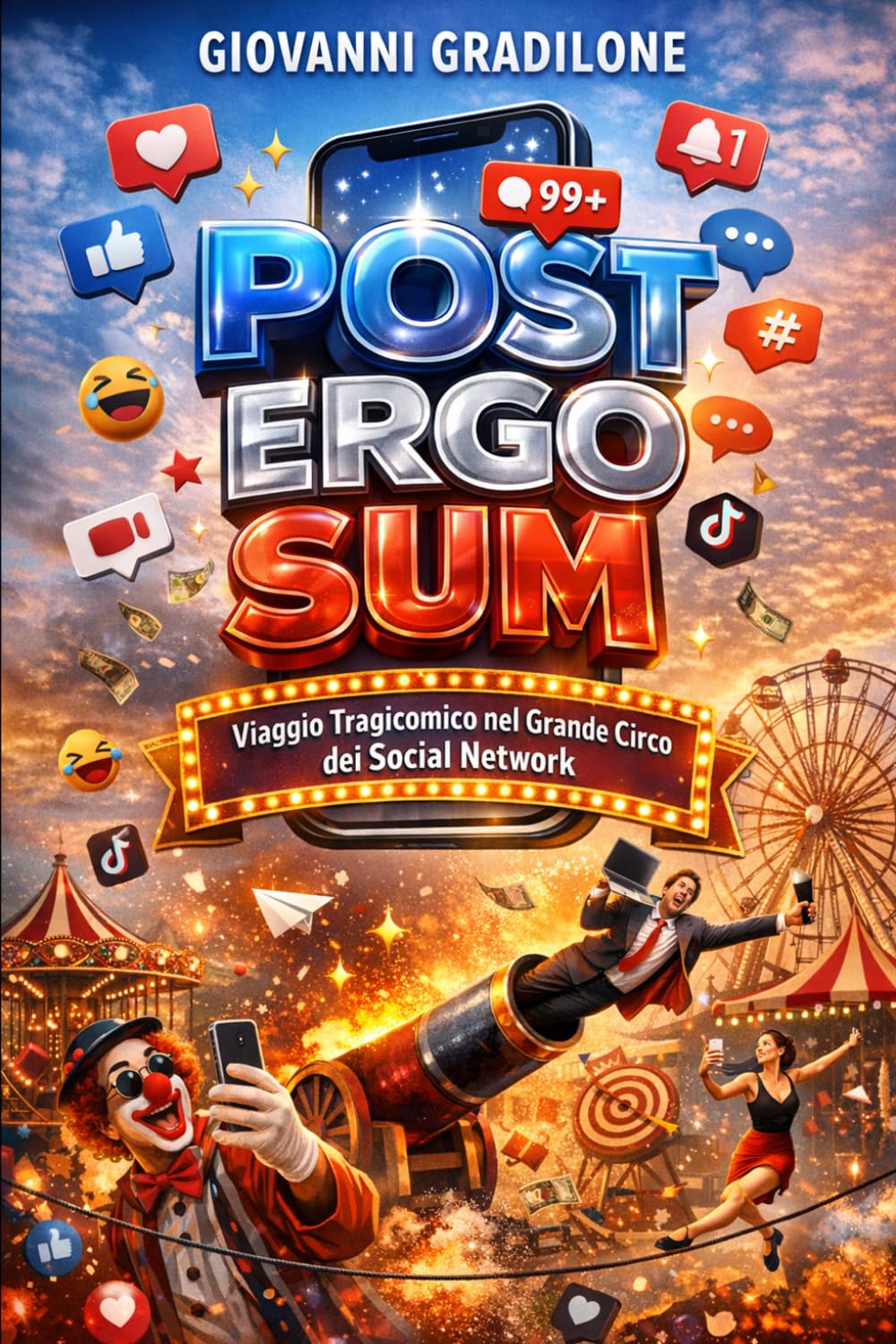 POST ERGO SUM: Viaggio Tragicomico nel Grande Circo dei Social Network