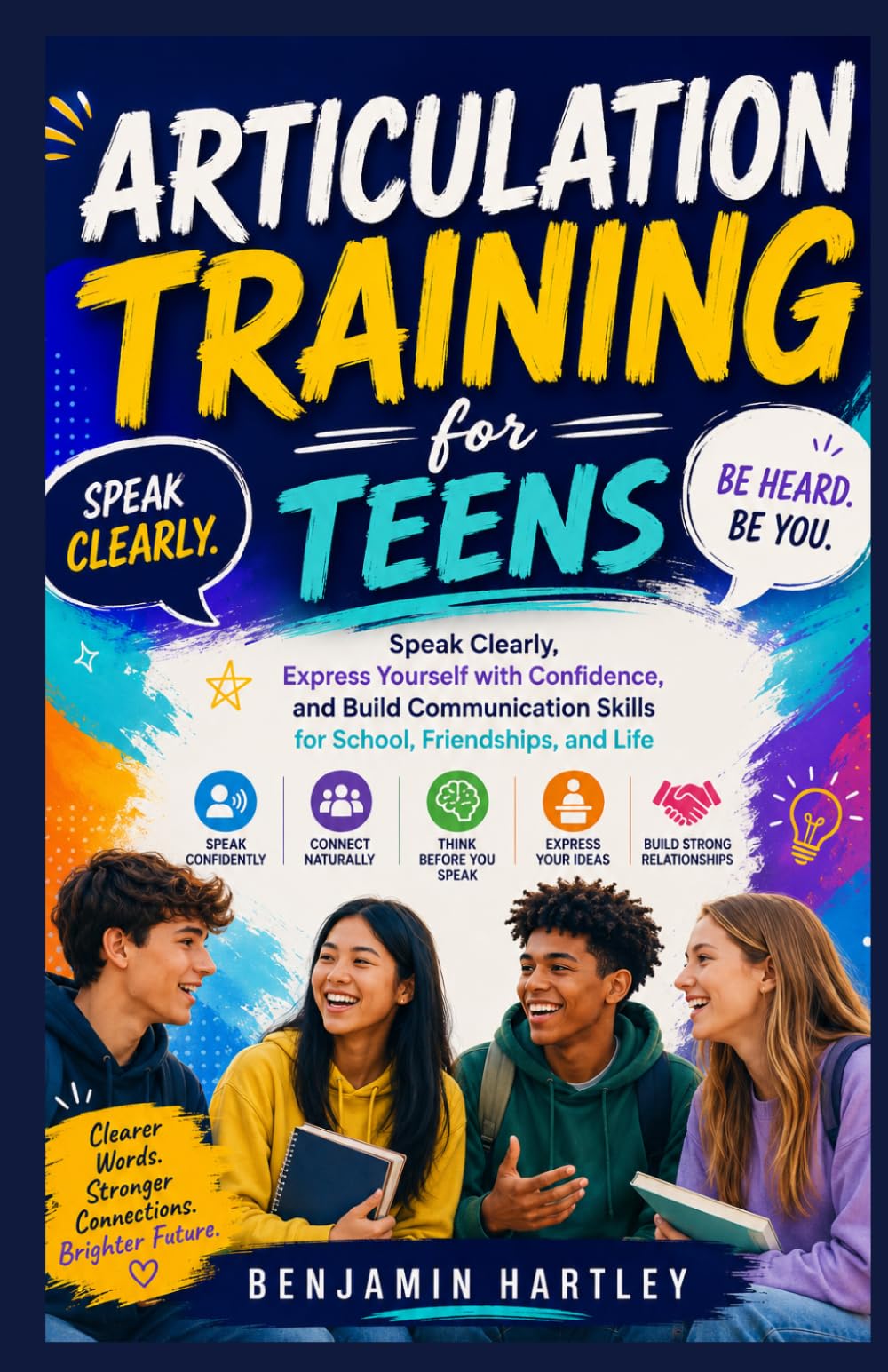 Articulation Training for Teens: Speak Clearly, Express Yourself with Confidence, and Build Communication Skills for School, Friendships, and Life