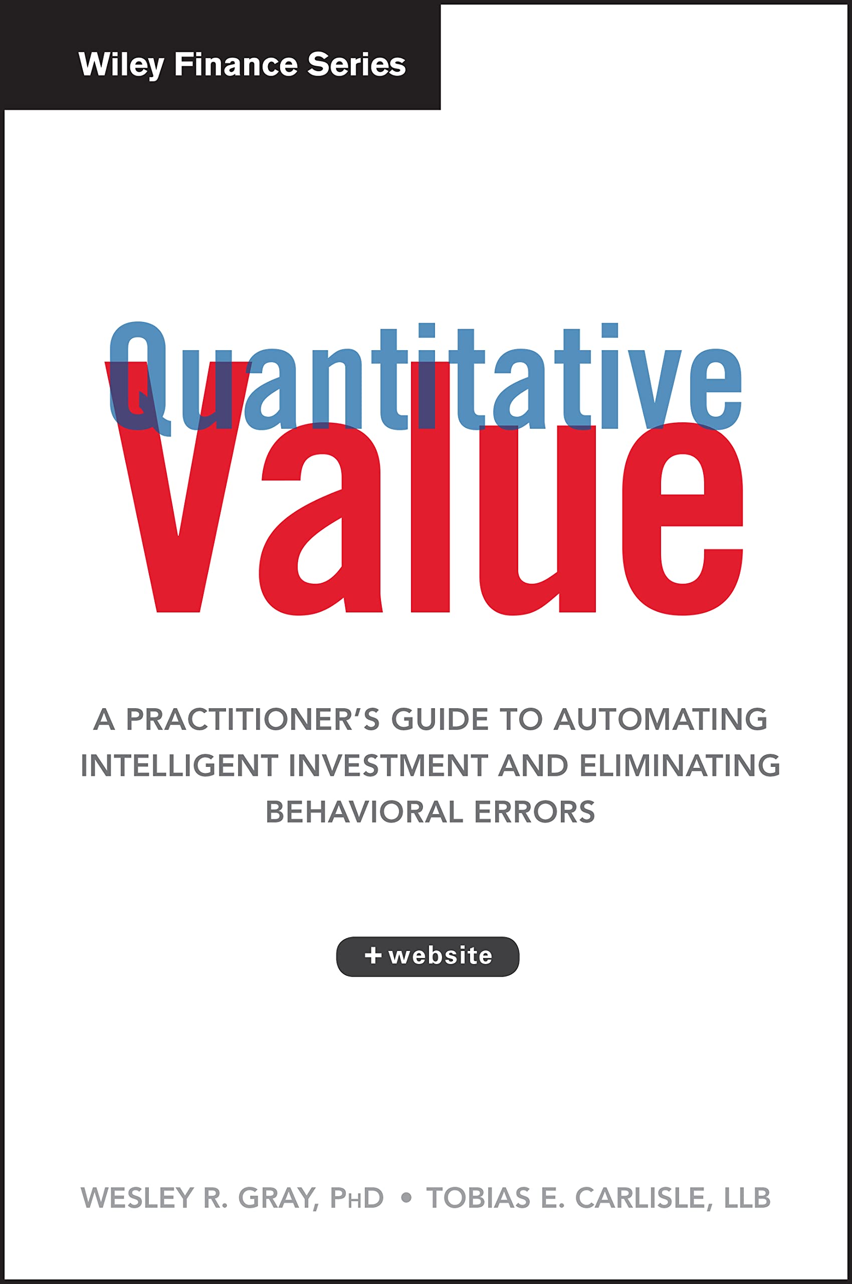 Quantitative Value, + Web Site: A Practitioner's Guide to Automating Intelligent Investment and Eliminating Behavioral Errors 1st Edition