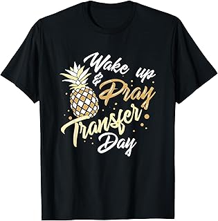 EMBRYO TRANSFER DAY GIFT: Wake Pray Transfer Day T-Shirt