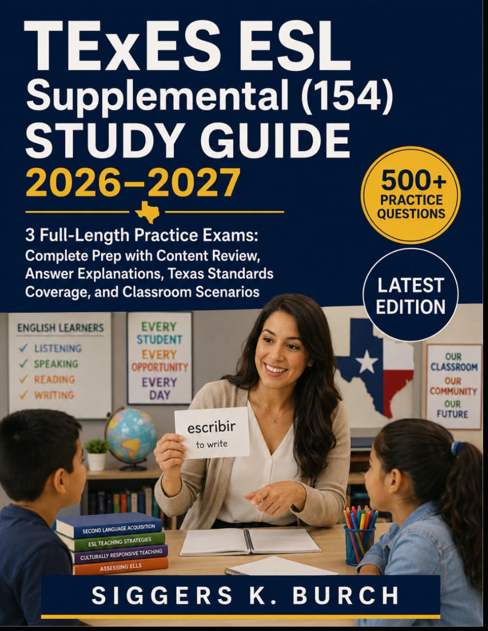TExES ESL Supplemental (154) Study Guide 2026–2027: 3 Full-Length Practice Exams: Complete Prep with Content Review, Answer Explanations, Texas Standards Coverage, and Classroom Scenarios