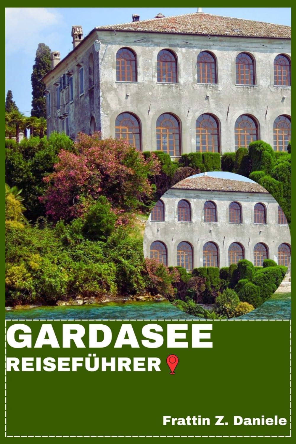 GARDASEE REISEFÜHRER: Ihr unverzichtbarer Reiseführer für den Gardasee: Routen, Geheimtipps, Kultur, Kulinarik und malerische Abenteuer