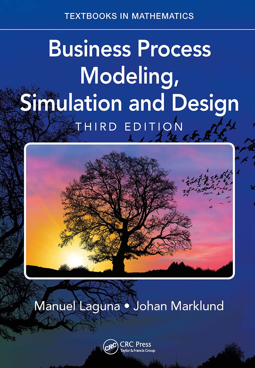 Business Process Modeling, Simulation and Design (Textbooks in Mathematics)