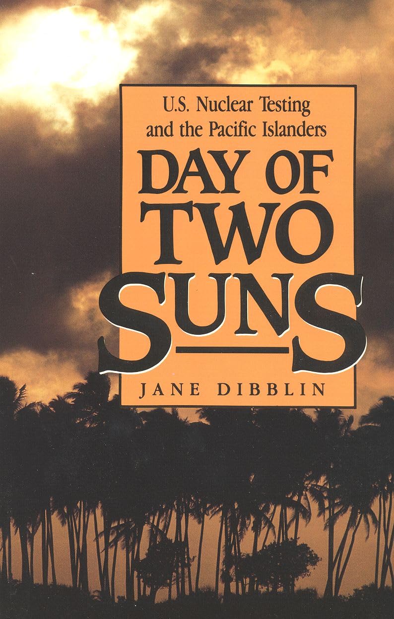 Buy Day of Two Suns: U.S. Nuclear Testing and the Pacific Islanders — BookShops.in