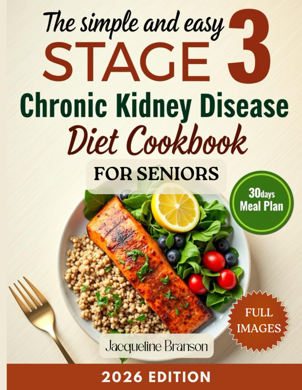 The Simple and Easy Stage 3 Chronic Kidney Disease Diet Cookbook: Renal-friendly Recipes to Manage Protein, Sodium, Potassium, and Phosphorus for ... Boosting Energy, and Supporting Kidney Health