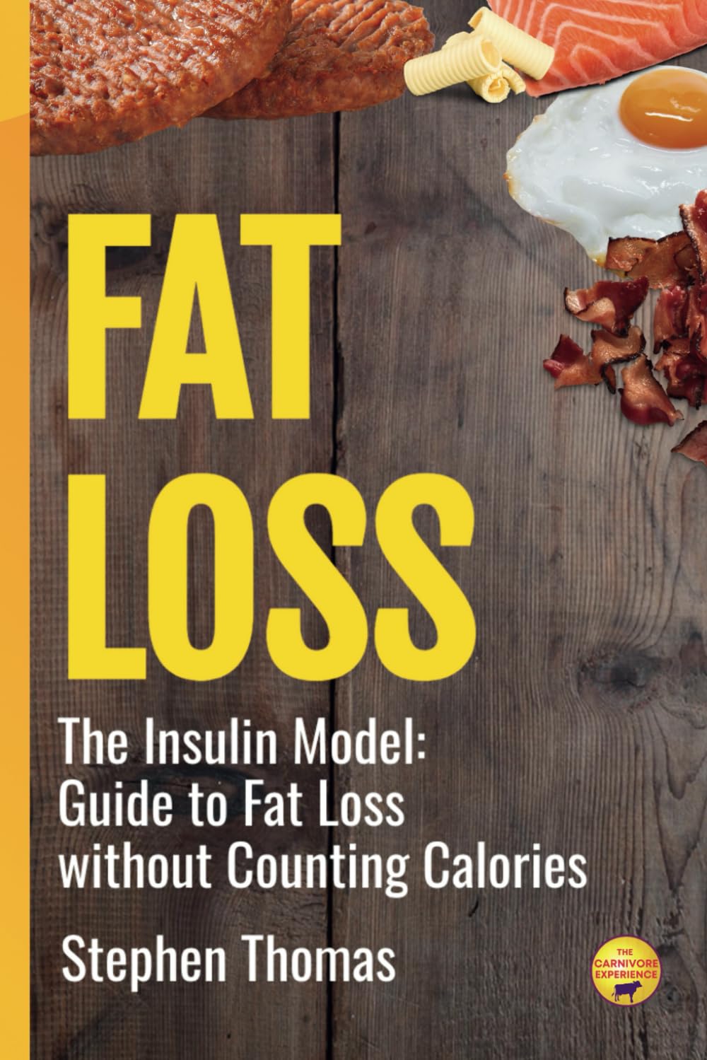 Fat Loss: The Insulin Model: Your Guide to Fat Loss without Counting Calories