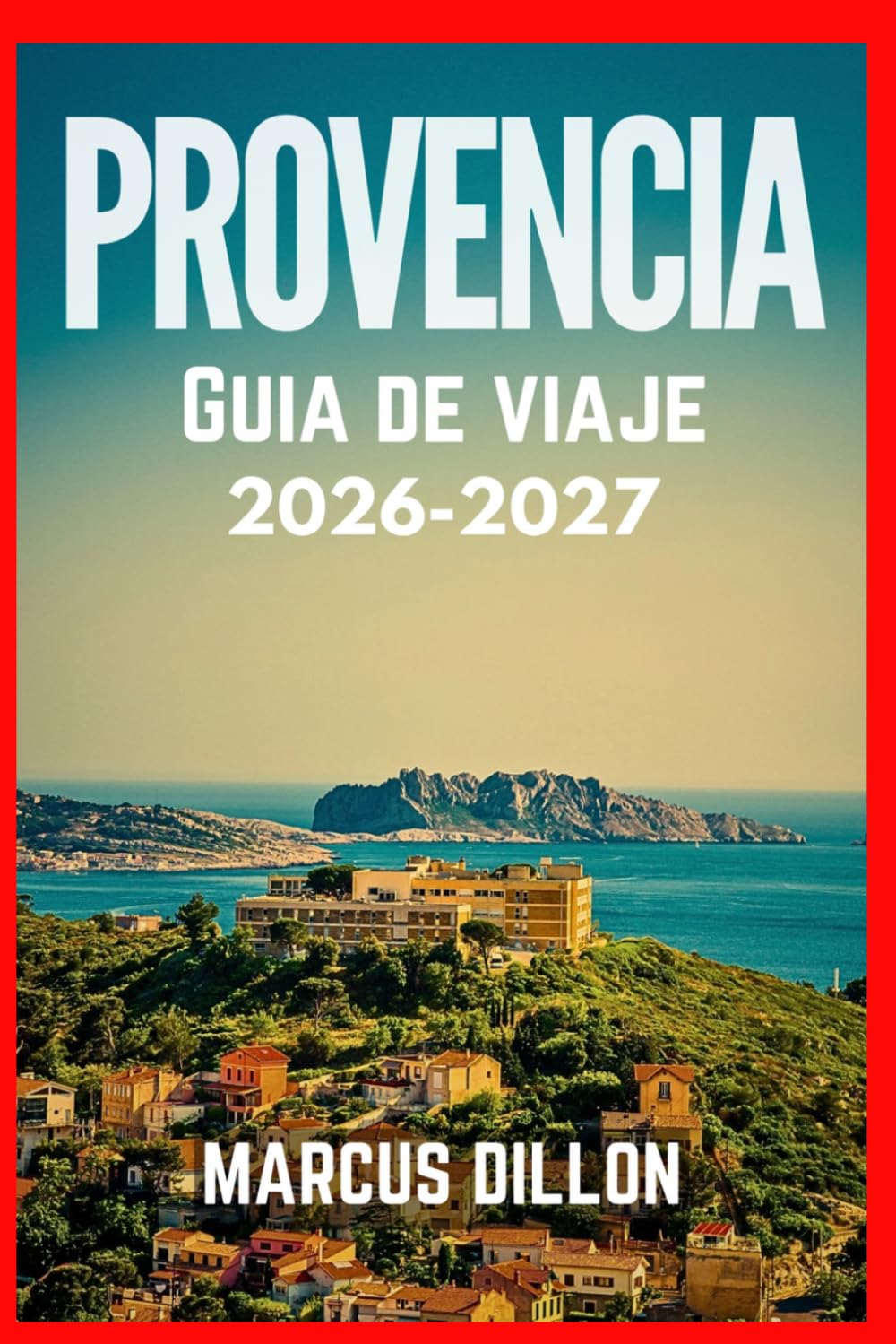 PROVENCIA GUÍA DE VIAJE 2026-2027