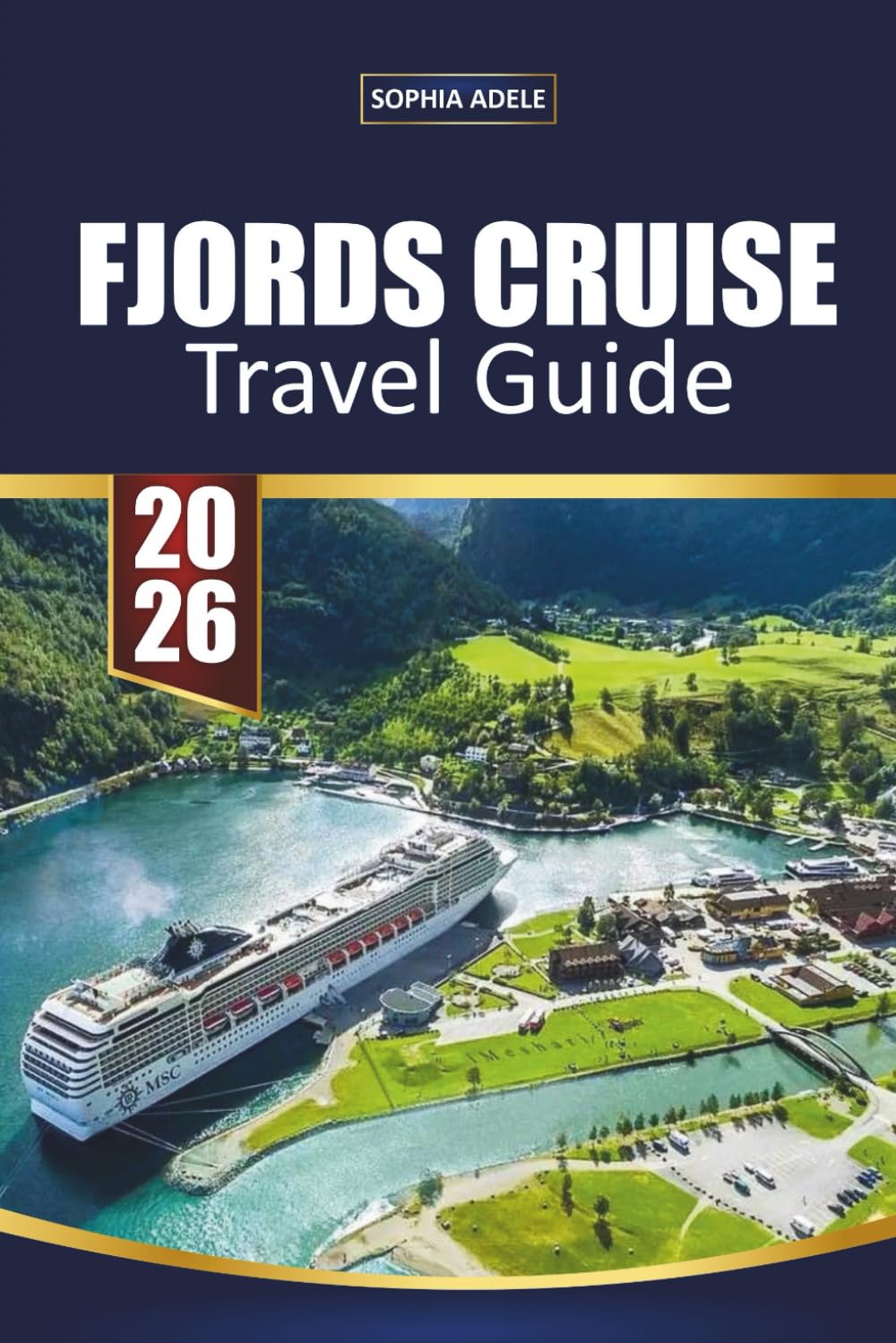 FJORDS CRUISE TRAVEL GUIDE 2026: Paths of Water and Stone: Discovering Norway’s Fjordlands