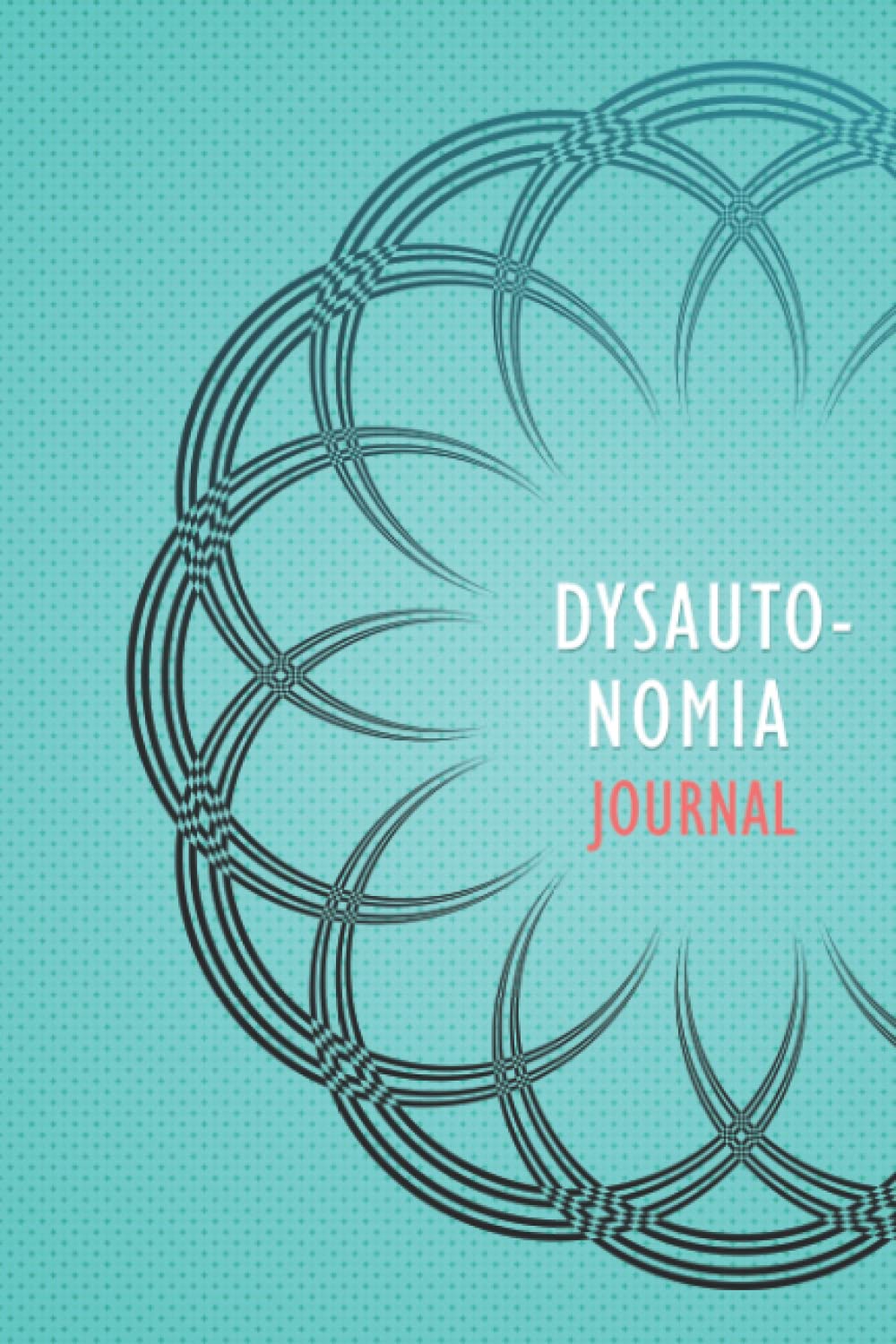 Dysautonomia Journal: Dysautonomia Management Journal with Daily Symptom, Pain, Fatigue, Anxiety, Mood Tracker, Dysautonomia awareness products Gift for Dysautonomia warriors