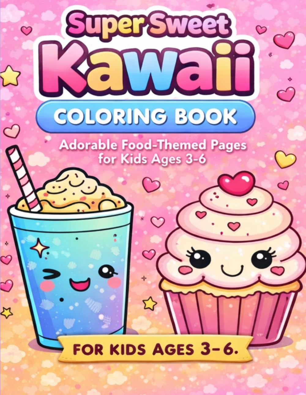 Super Sweet Kawaii Coloring Book for Kids Ages 3–6, Cute Food Coloring Book | Fun & Easy Designs for Toddlers and Preschoolers: Adorable Kawaii Food Characters, simple and Big Designs for Little Hands
