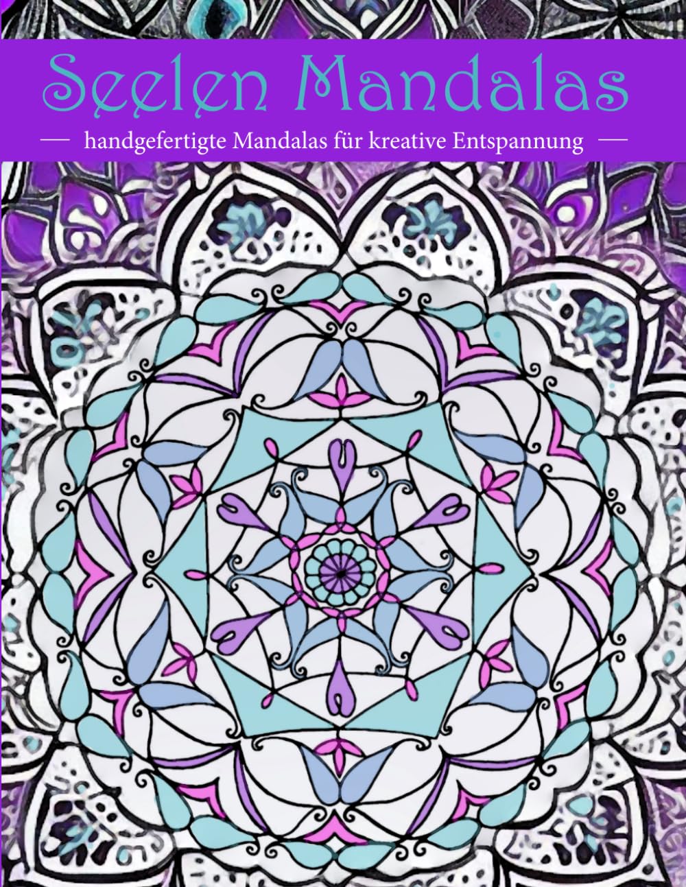 Seelen Mandalas: handgefertigte Mandalas für kreative Entspannung