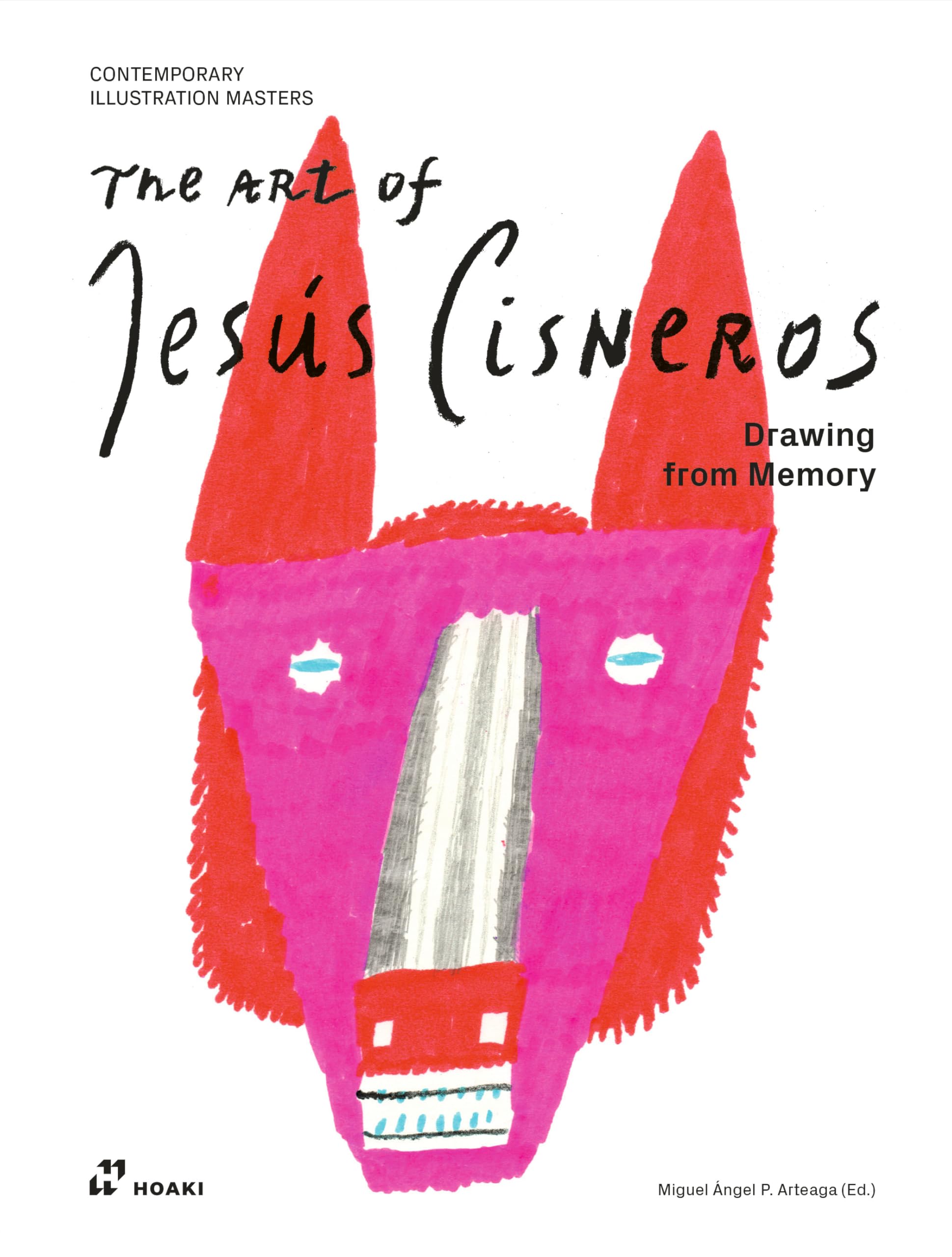 The art of Jesús Cisneros. Illustrating from memory: Drawing from Memory