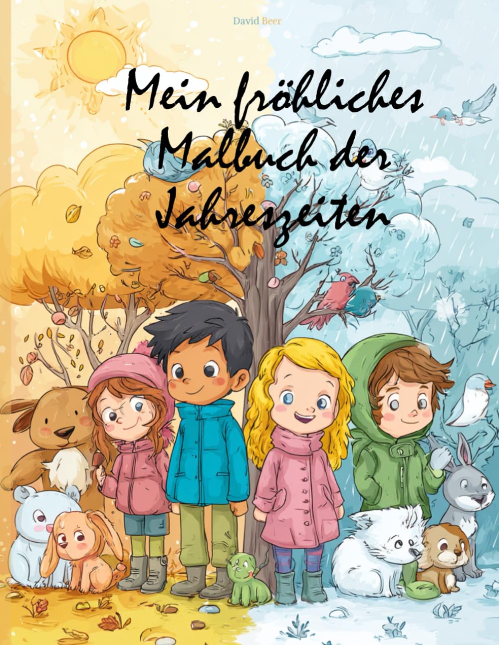 Mein fröhliches Malbuch der Jahreszeiten: Ausmalspaß durch Frühling, Sommer, Herbst & Winter – liebevoll gestaltet für Kinder ab 3 Jahren (Malbücher der Jahreszeiten)