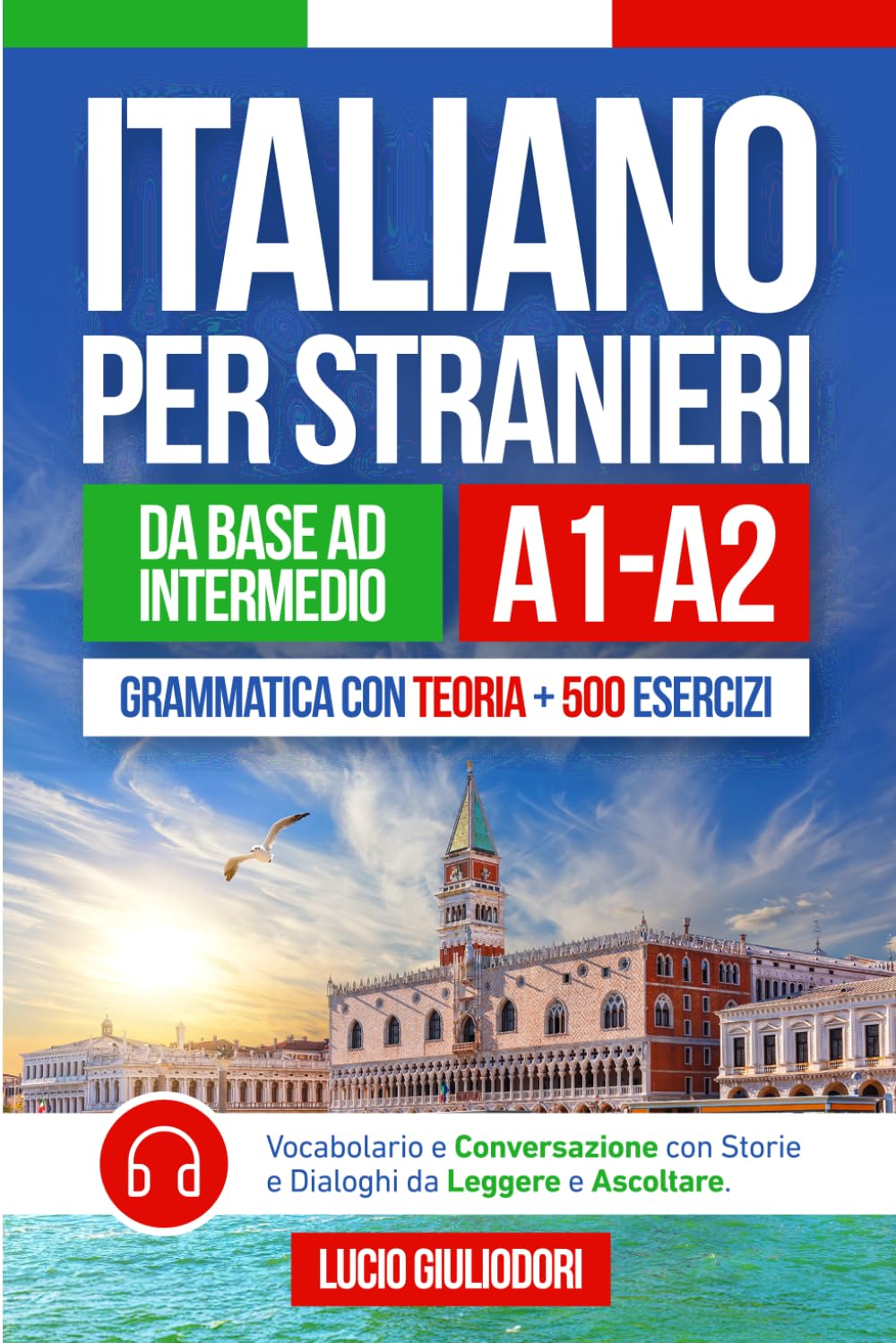 ITALIANO PER STRANIERI A1-A2 da Livello Base a Intermedio: Grammatica con Teoria e 500 Esercizi + Vocabolario e Conversazione con Testi da Leggere e ... (ITALIANO CON PIACERE!) (Italian Edition)      Paperback – April 10, 2025