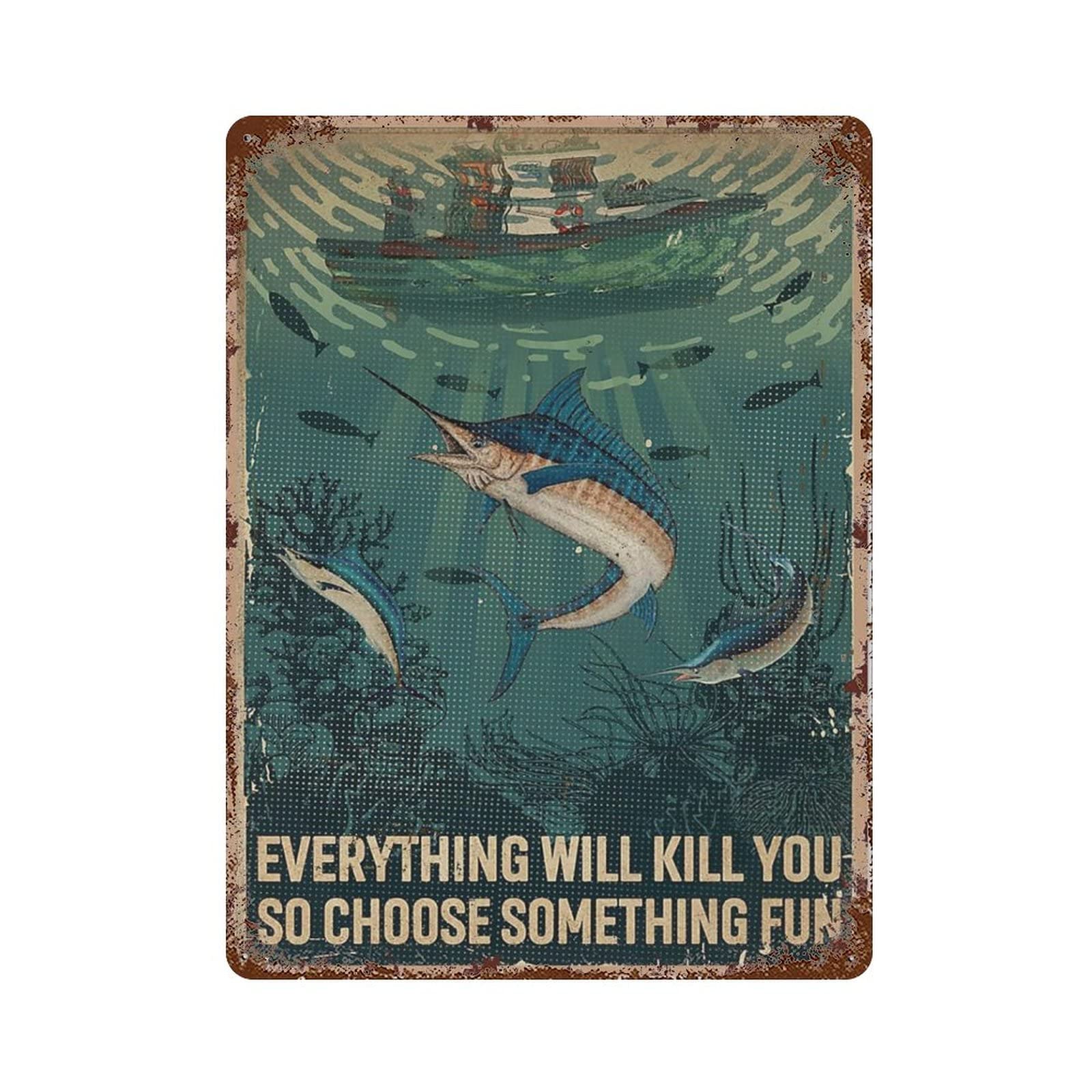AOOEDM Fishing Everything Will Kill You So Choose Something Fun Vintage Tin Sign Metal Tin Signs for Man Cave Funny Art Wall Plaque Kitchen Bar Pub Coffee Shop Wall Decor