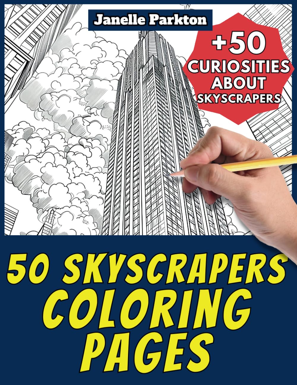 50 Skyscrapers Coloring Pages Book for Kids and Adults: +50 Amazing Facts about Skyscrapers. Coloring Book for Children and Grown-Ups. Color and Learn with Janelle - Architecture - Vol. 2