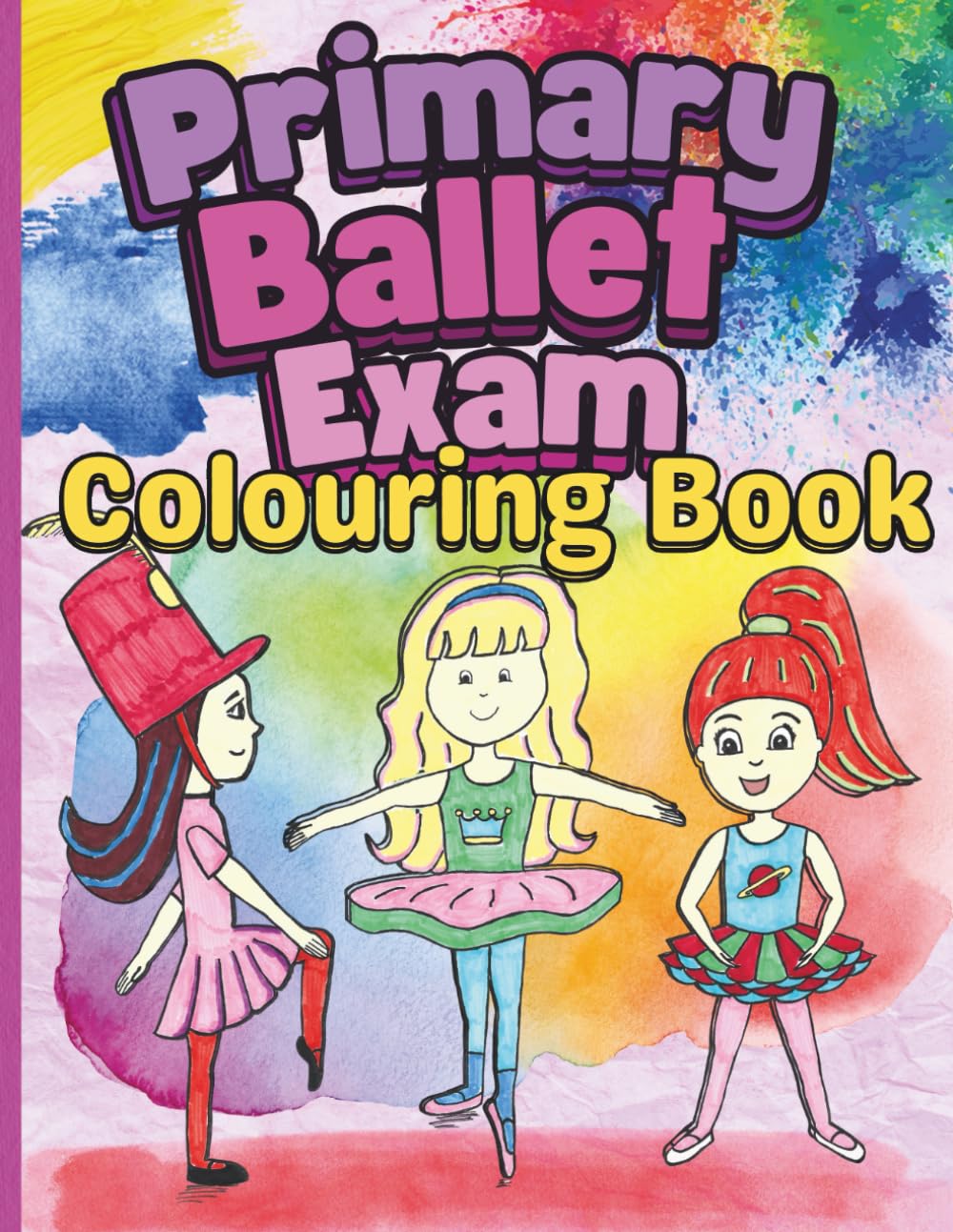 Primary Ballet Exam Colouring Book: Colour and Learn With Hand Drawn Dancing Ballerina Girls Age 4-8