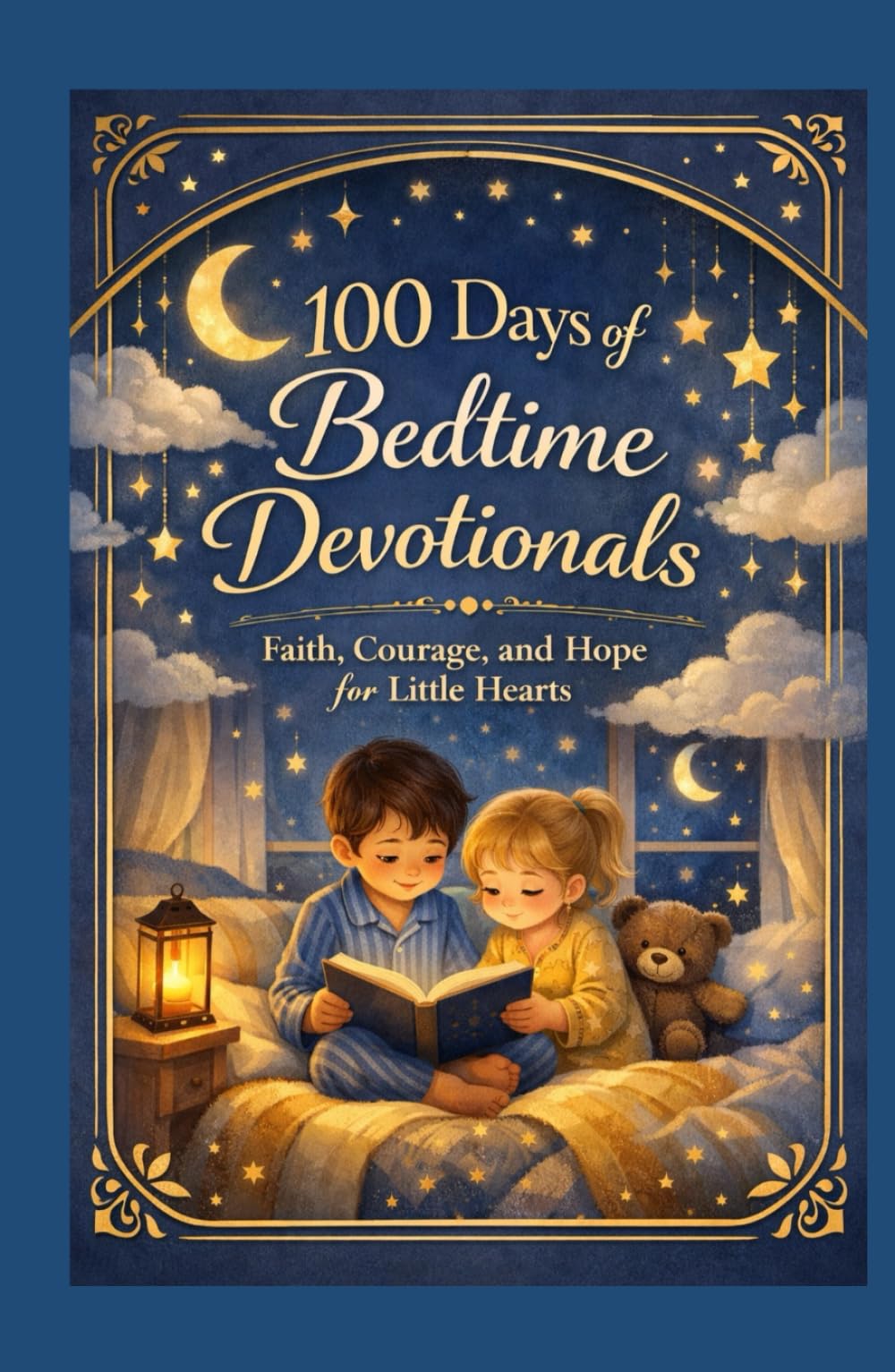 100 Days of Bedtime Devotionals: Faith, Courage and Hope for Little Hearts