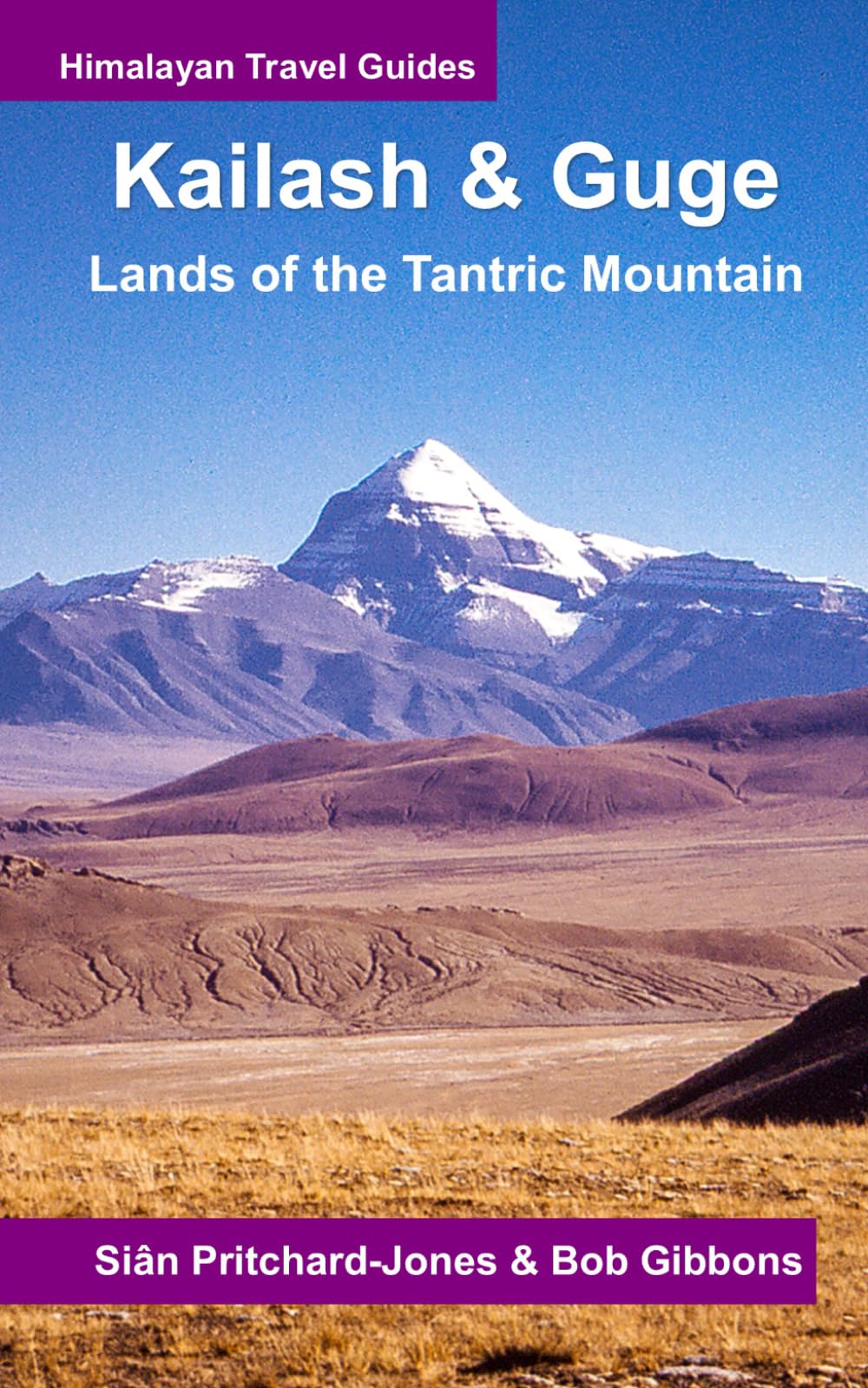 Kailash & Guge: Lands of the Tantric Mountain (Himalayan Travel Guides)