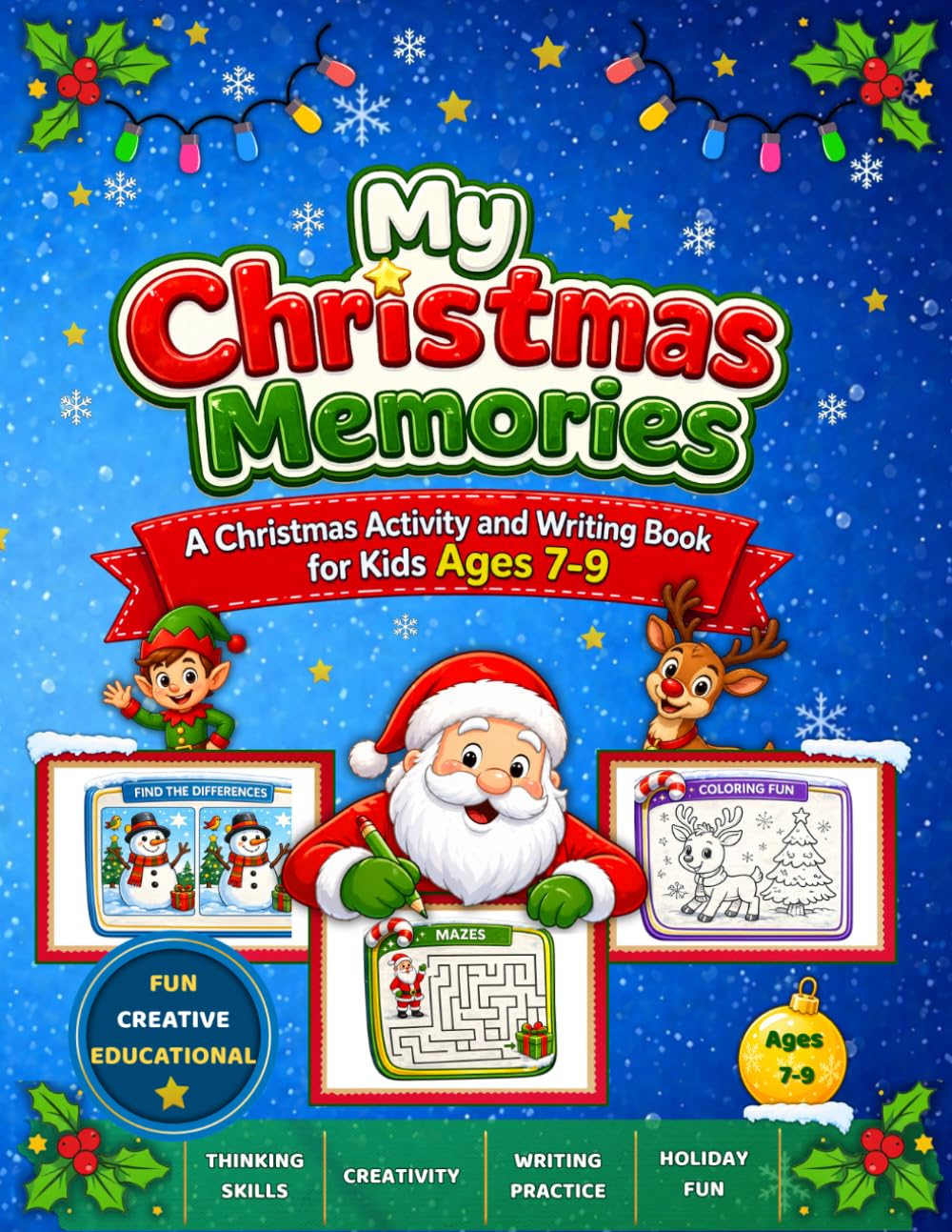 My Christmas Memories: A Christmas Activity and Writing Book for Kids Ages 7–9: Fun Holiday Workbook with Mazes, Coloring Pages, Writing Prompts, Puzzles, and Creative Activities