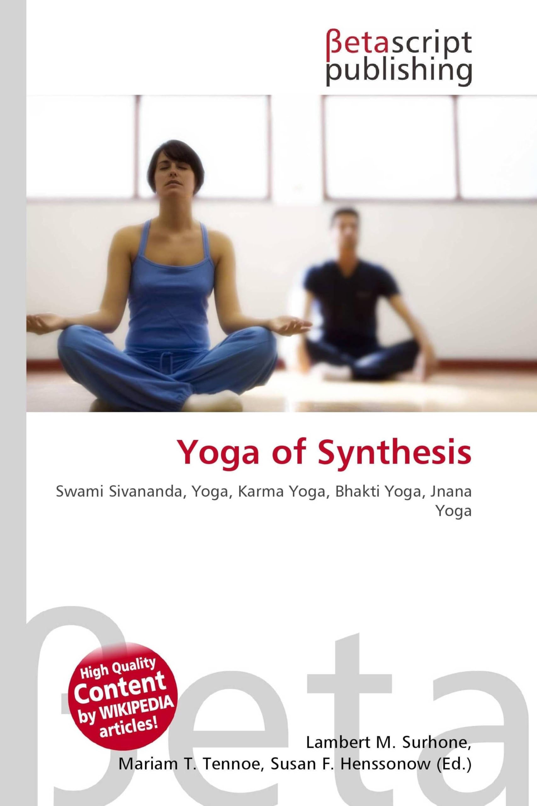 Yoga of Synthesis: Swami Sivananda, Yoga, Karma Yoga, Bhakti Yoga, Jnana Yoga