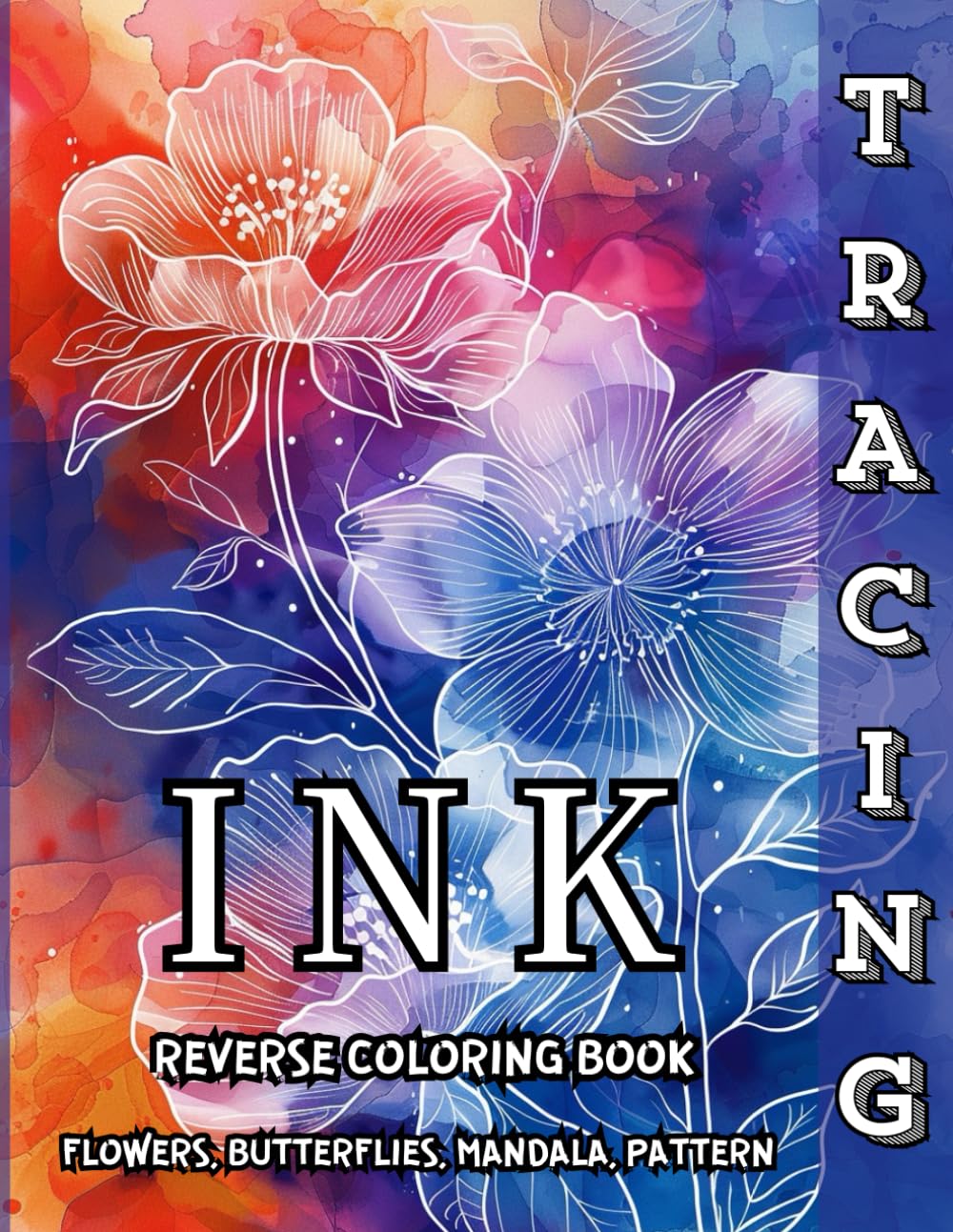 Ink Tracing Reverse Coloring Book Flowers, Butterflies, Mandala, Pattern