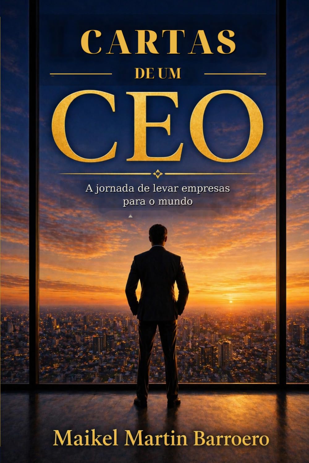 Cartas de um CEO: A jornada de levar empresas para o mundo