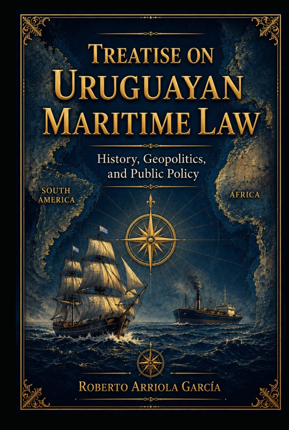 Treatise on Uruguayan Maritime Law: History, Geopolitics, and Public Policy (Latin American Maritime Law Series)