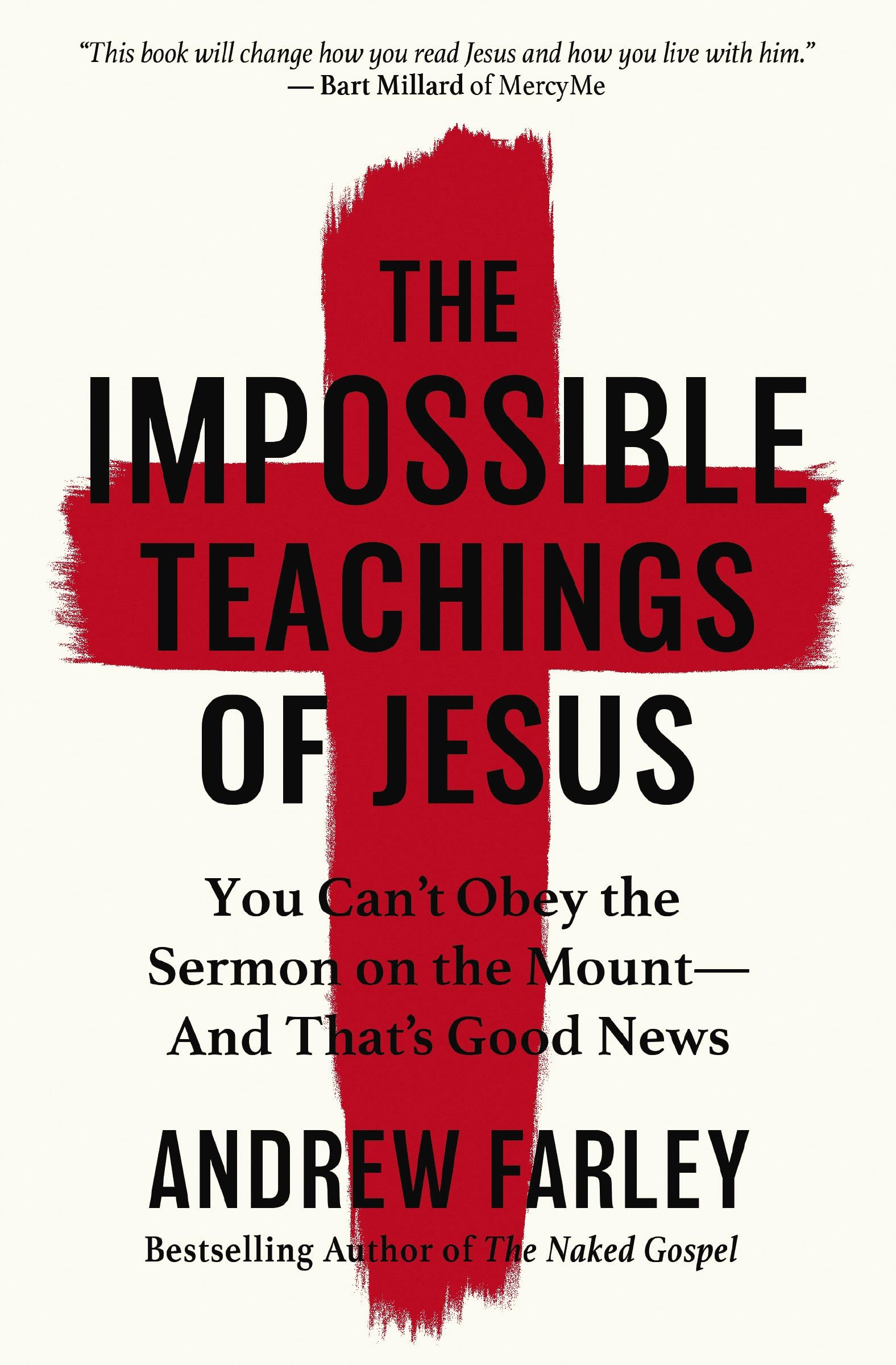 The Impossible Teachings of Jesus: You Can't Obey the Sermon on the Mount - And That's Good News