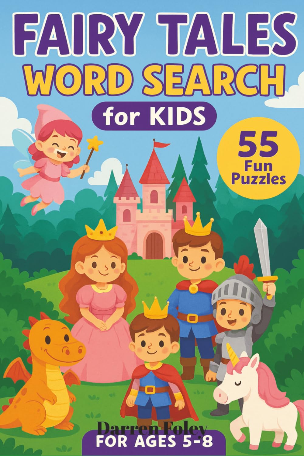 Fairy Tales Word Search for Kids: 55 Fun Puzzles Featuring Princesses, Castles, Dragons, and Magical Words — For Ages 5–8
