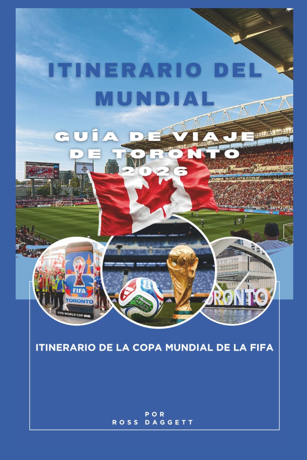 Itinerario de la Copa Mundial: Guía de Viaje de Toronto 2026: Itinerario de la Copa Mundial de la FIFA