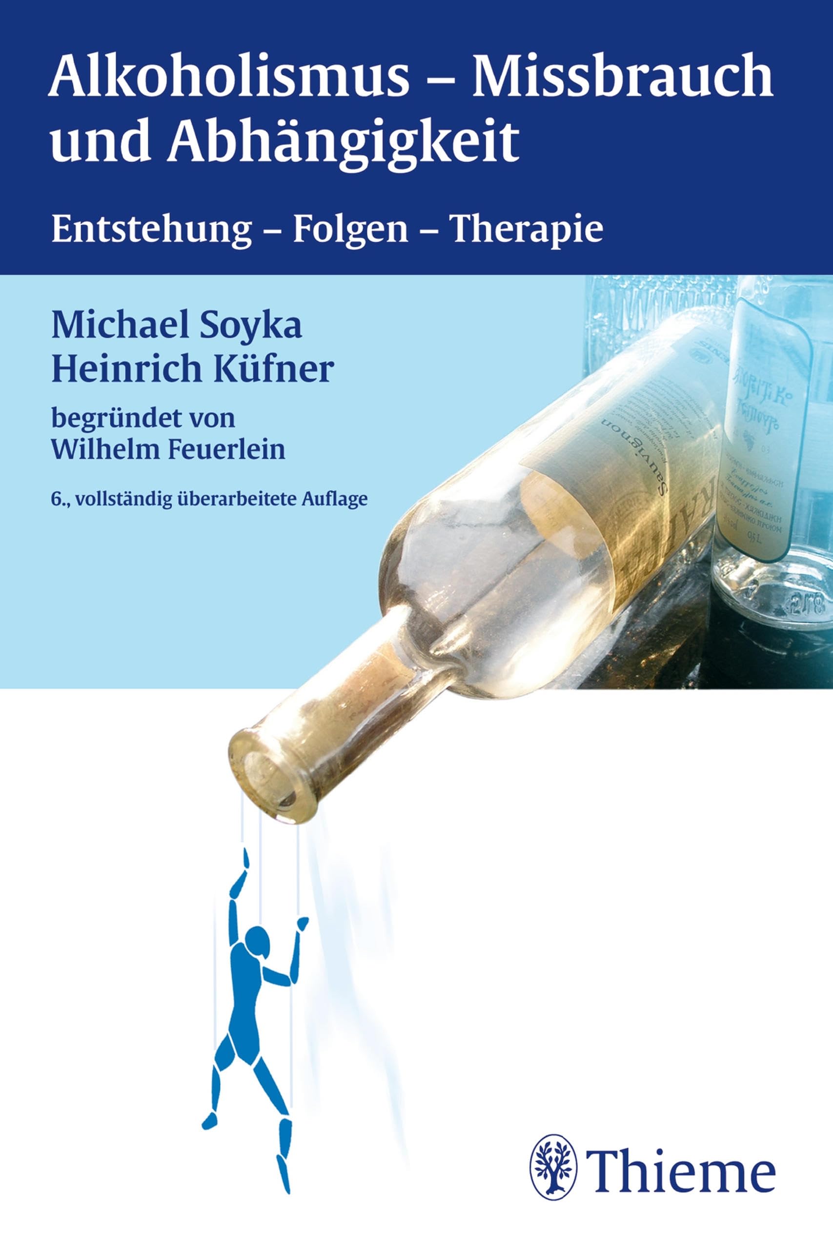 Alkoholismus - Mißbrauch und Abhängigkeit: Entstehung - Folgen - Therapie