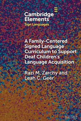 A Family-Centered Signed Language Curriculum to Support Deaf Children's Language Acquisition (Elements in Sign Languages)