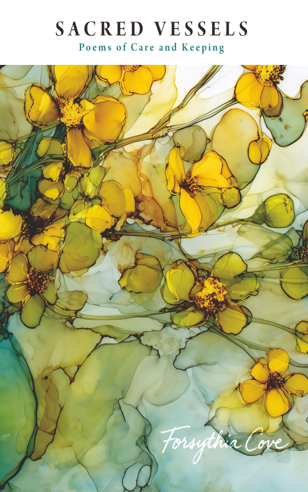 Sacred Vessels: Poems of Care and Keeping (Forsythia Cove - Poems in Window Light)