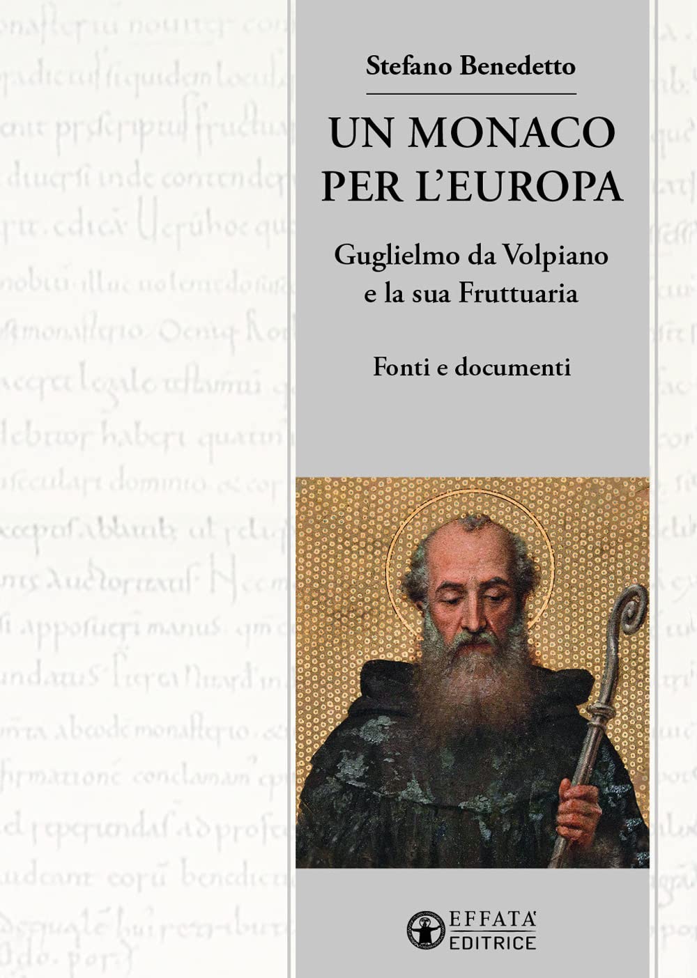 Un Monaco Per L'europa. Guglielmo Da Volpiano E La Sua Fruttuaria. Fonti E Documenti - 4