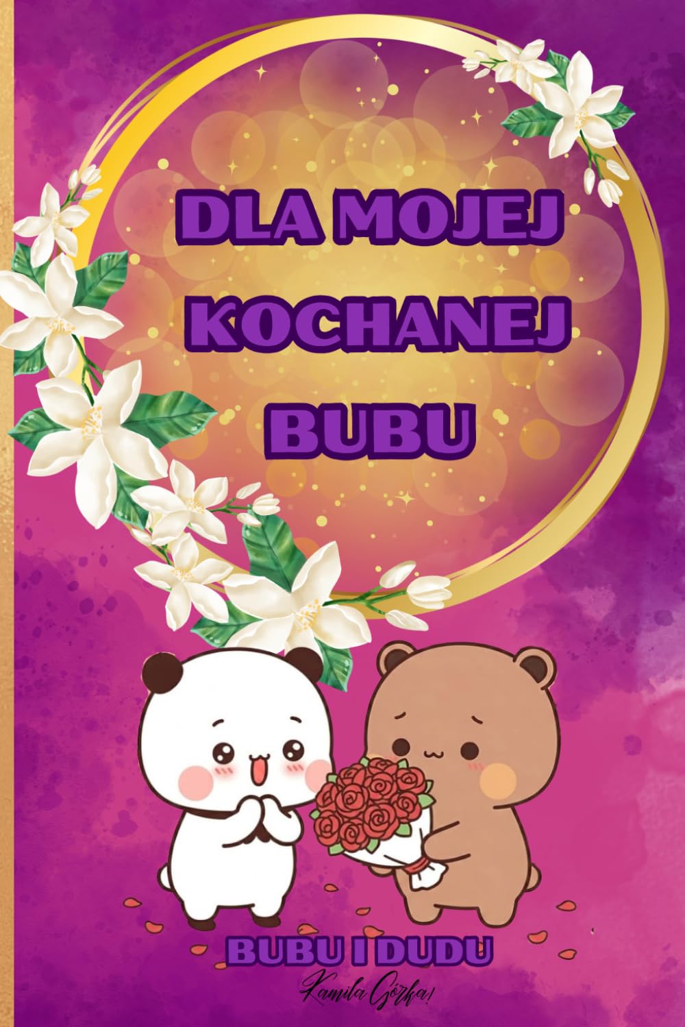 Dla Mojej Kochanej Bubu, Bubu i Dudu: książka na prezent