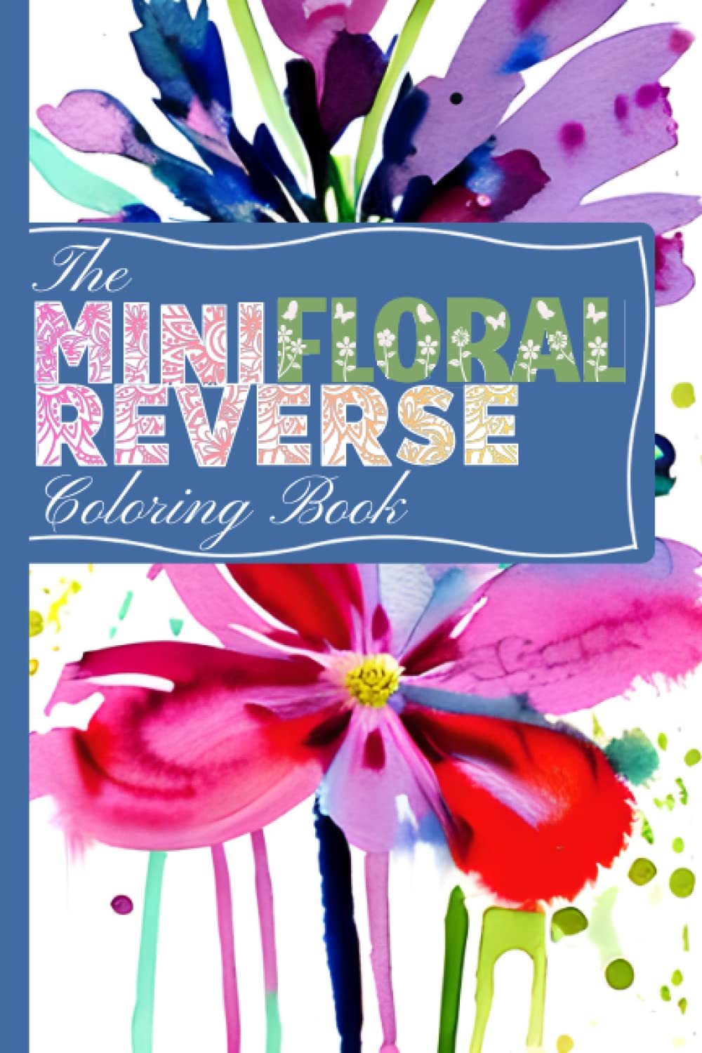 Amazon.com: The Mini Floral Reverse Coloring Book: 50 unique Color in ...