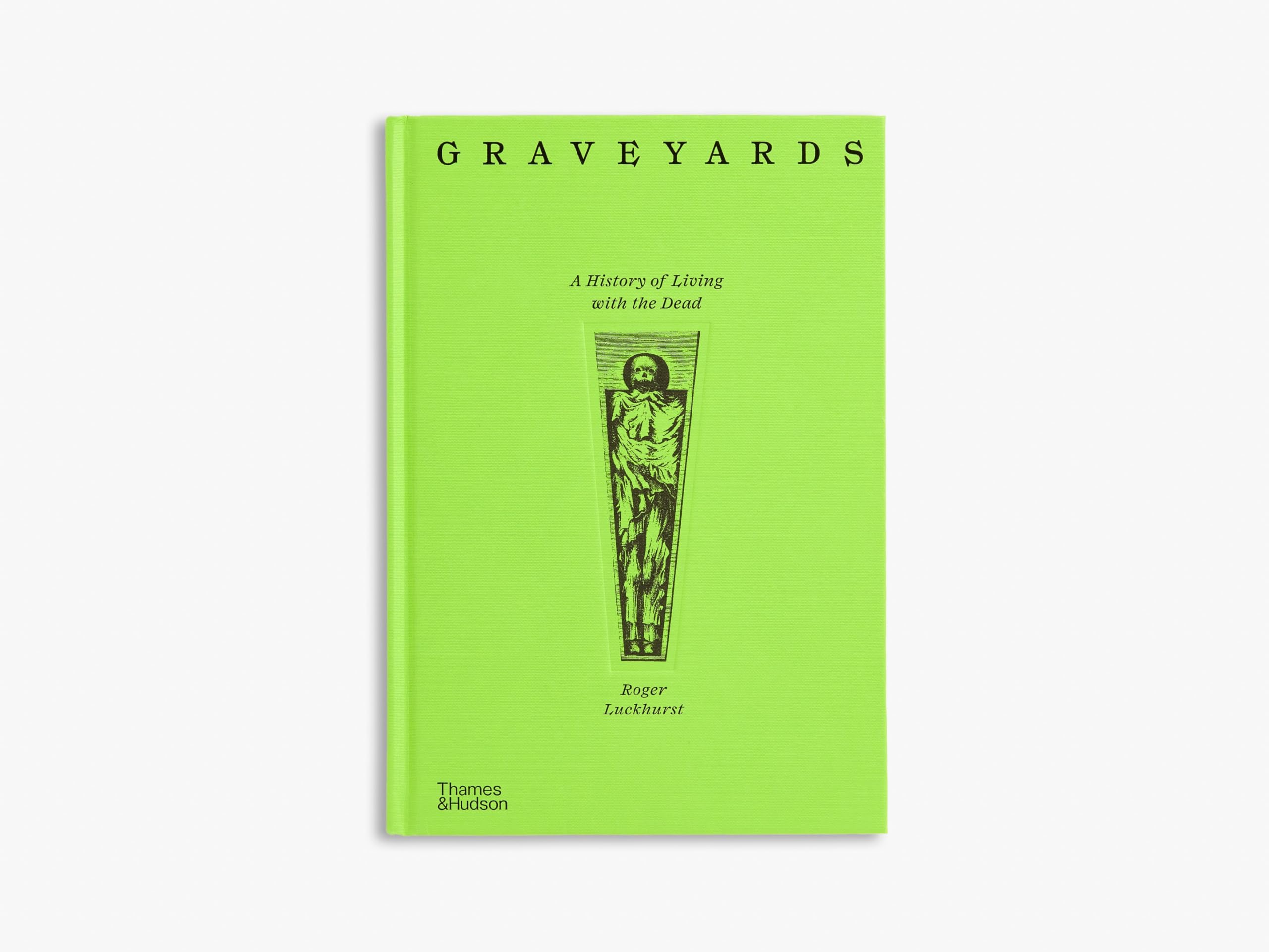 Graveyards : A History of Living with the Dead
