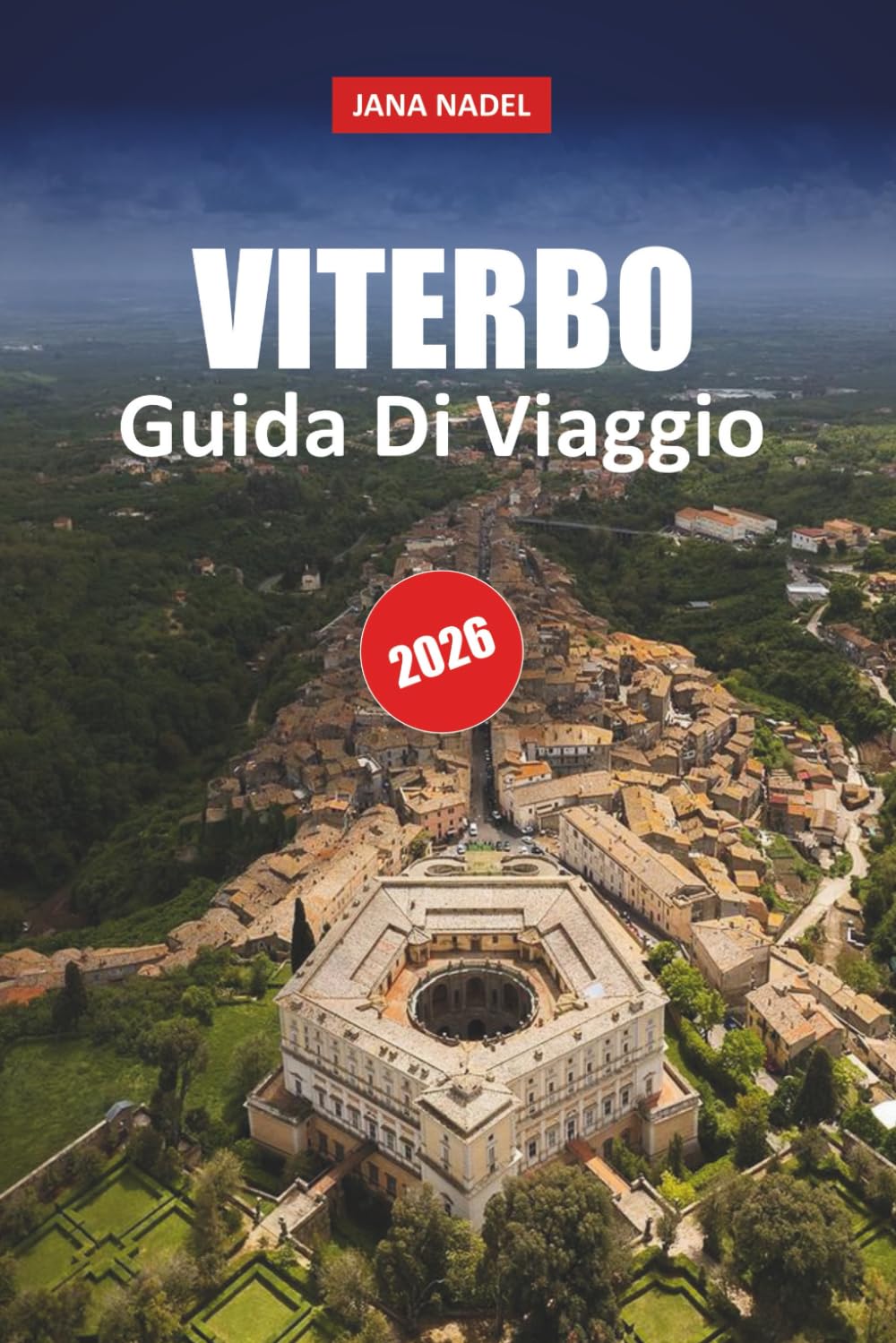 VITERBO GUIDA DI VIAGGIO 2026: Scopri strade medievali, terme termali, cucina autentica, gite giornaliere e gemme nascoste del Lazio