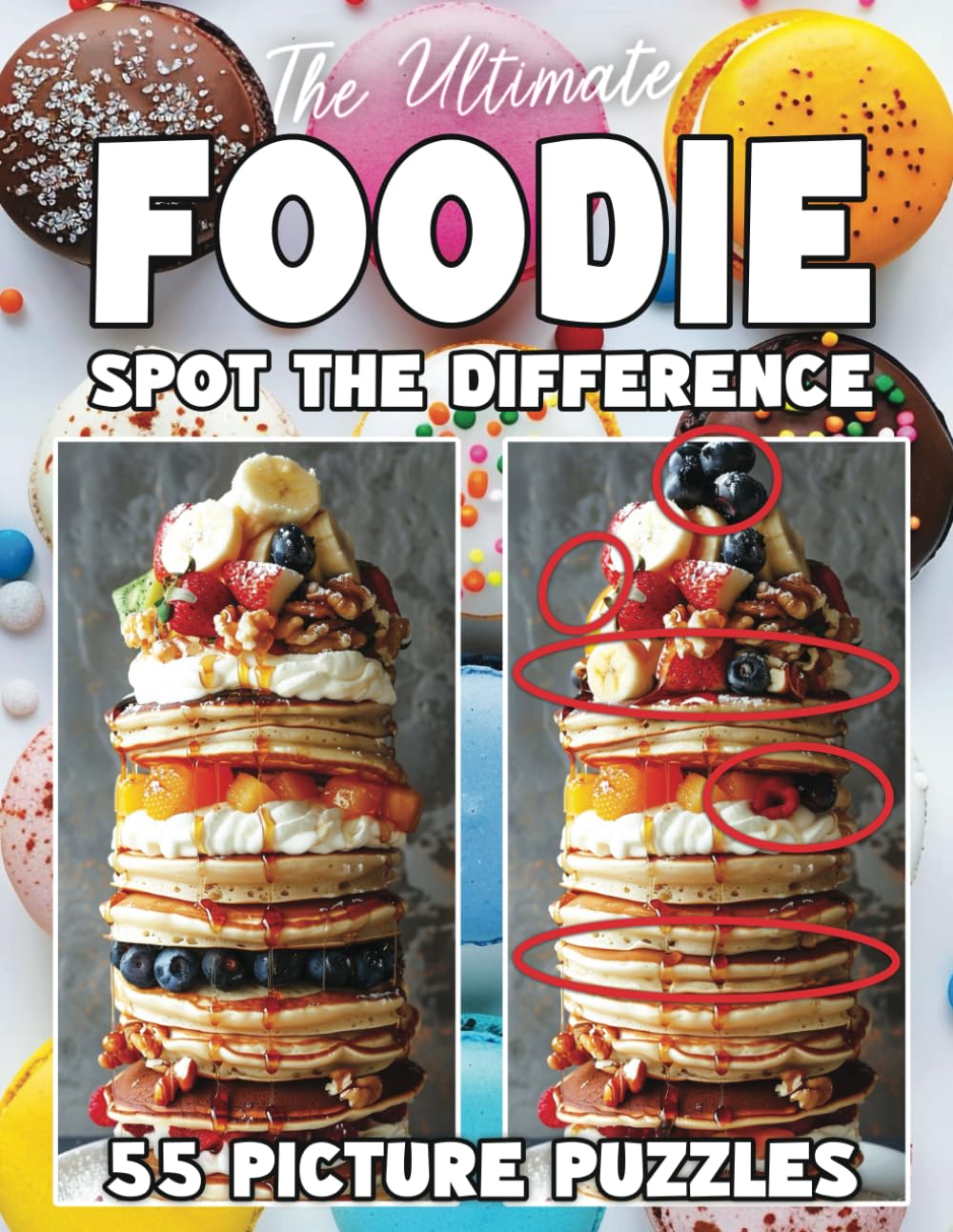 The Ultimate Foodie Spot The Difference Book For Adults: 55 Food Picture Puzzles with Deserts, Sweets, Pizzas, Drinks & More (Spot the Difference for ... : Large Print Picture Puzzles in Full Color)