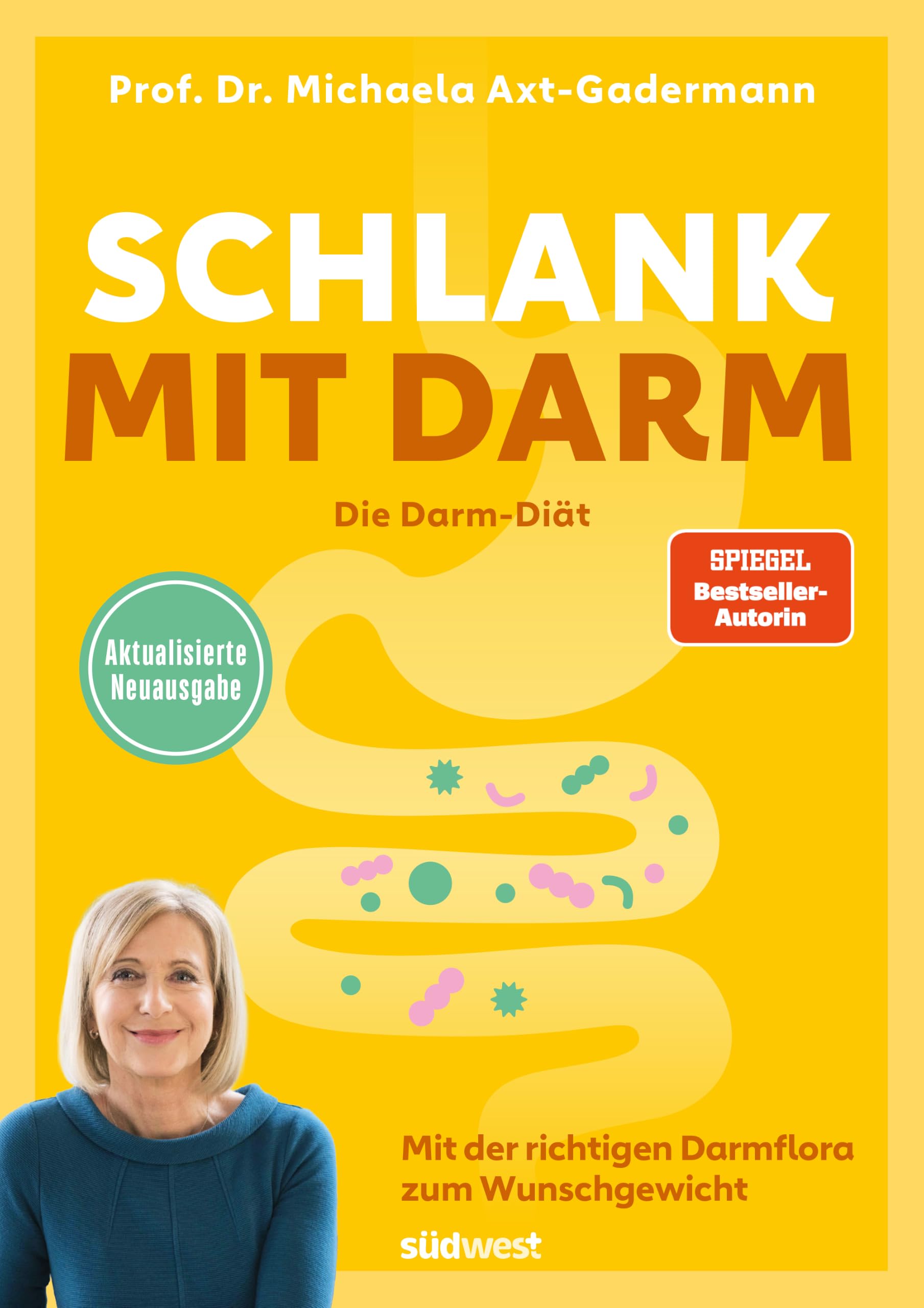 Südwest Verlag Schlank Mit Darm - Die Darm-Diät - Aktualisierte Neuausgabe: Mit Der Richtigen Darmflora Zum Wunschgewicht