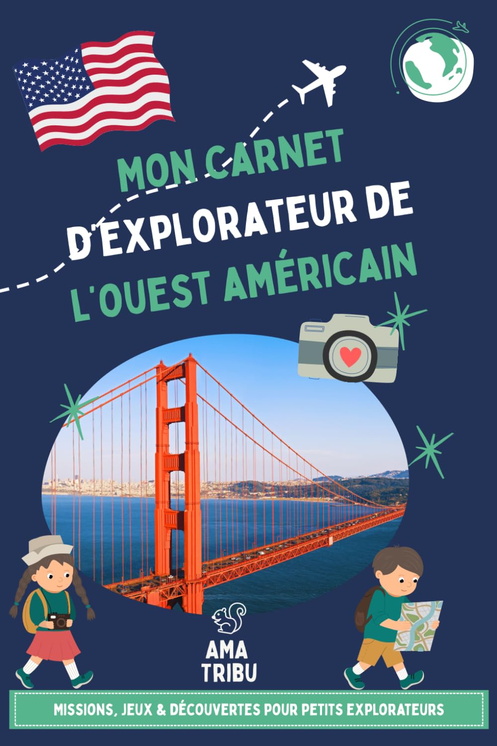 Ouest Américain avec les enfants – Carnet de voyage ludique: Missions, jeux & découvertes pour un road trip en famille dès 6 ans